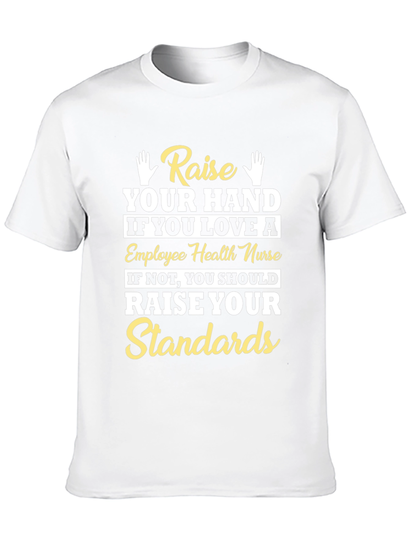 Employee Health Nurse T-Shirt - Raise Your Standards