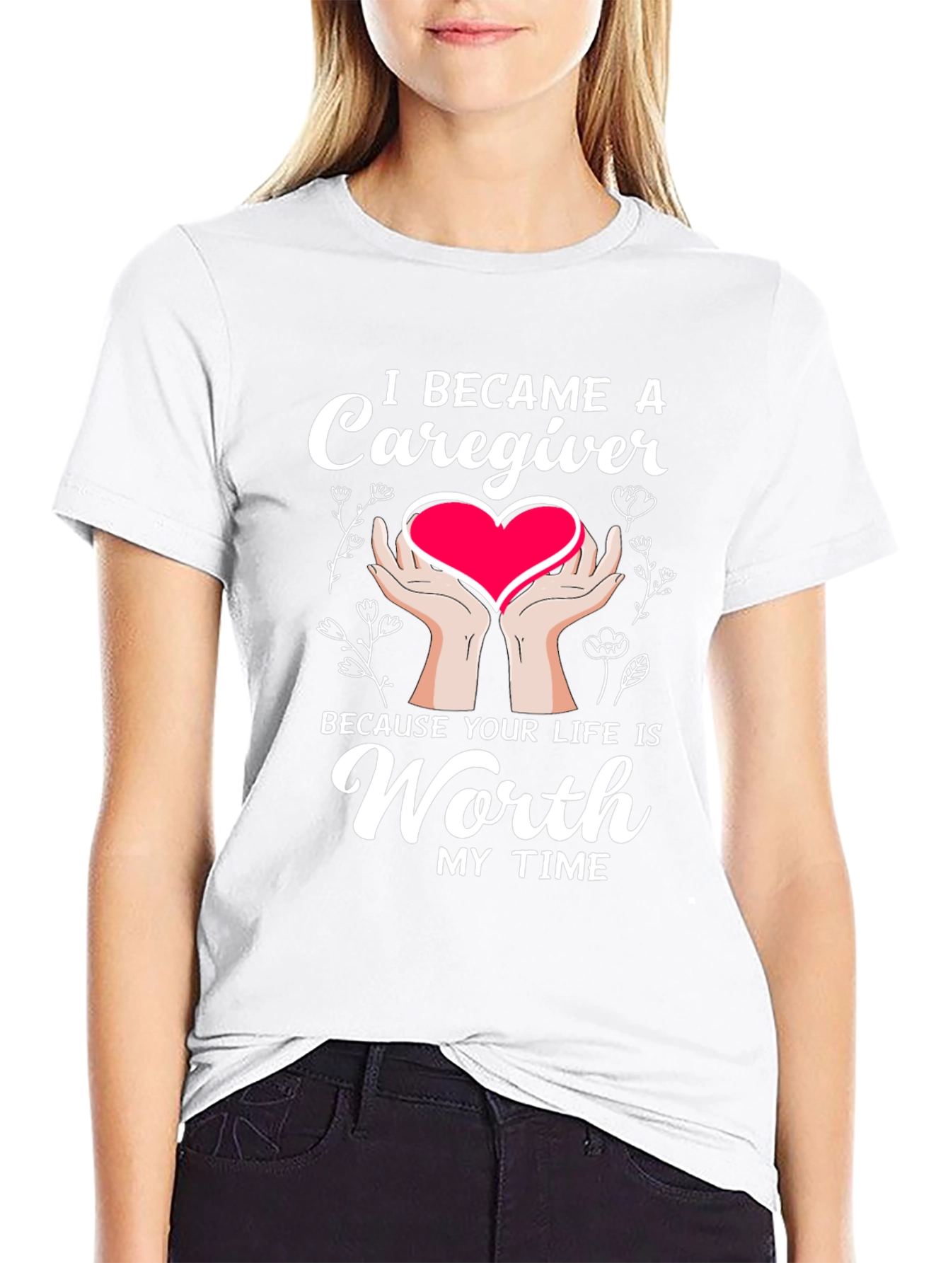 Caregiver T-Shirt: Worth My Time Graphic Tee