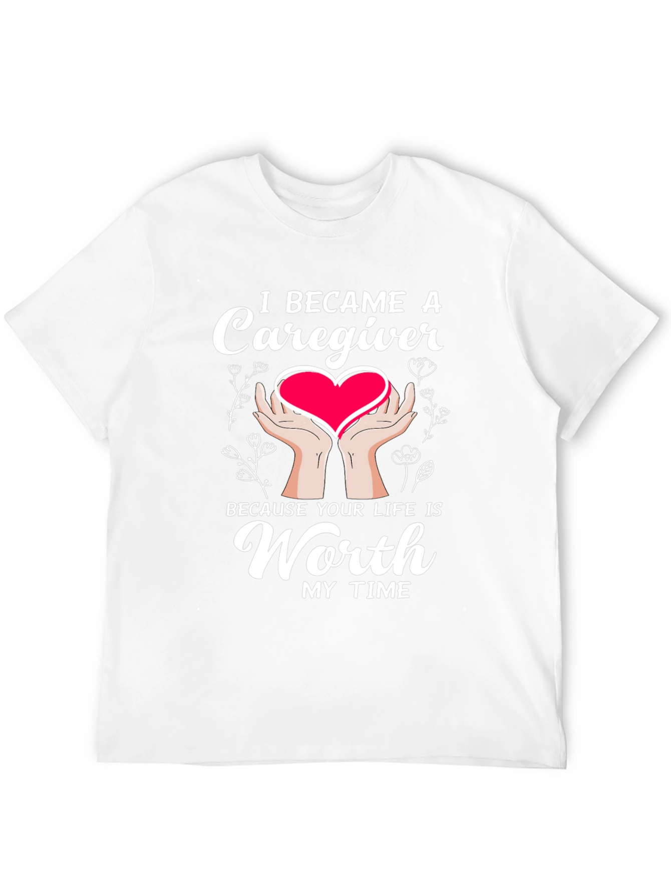 Caregiver T-Shirt: Worth My Time Graphic Tee