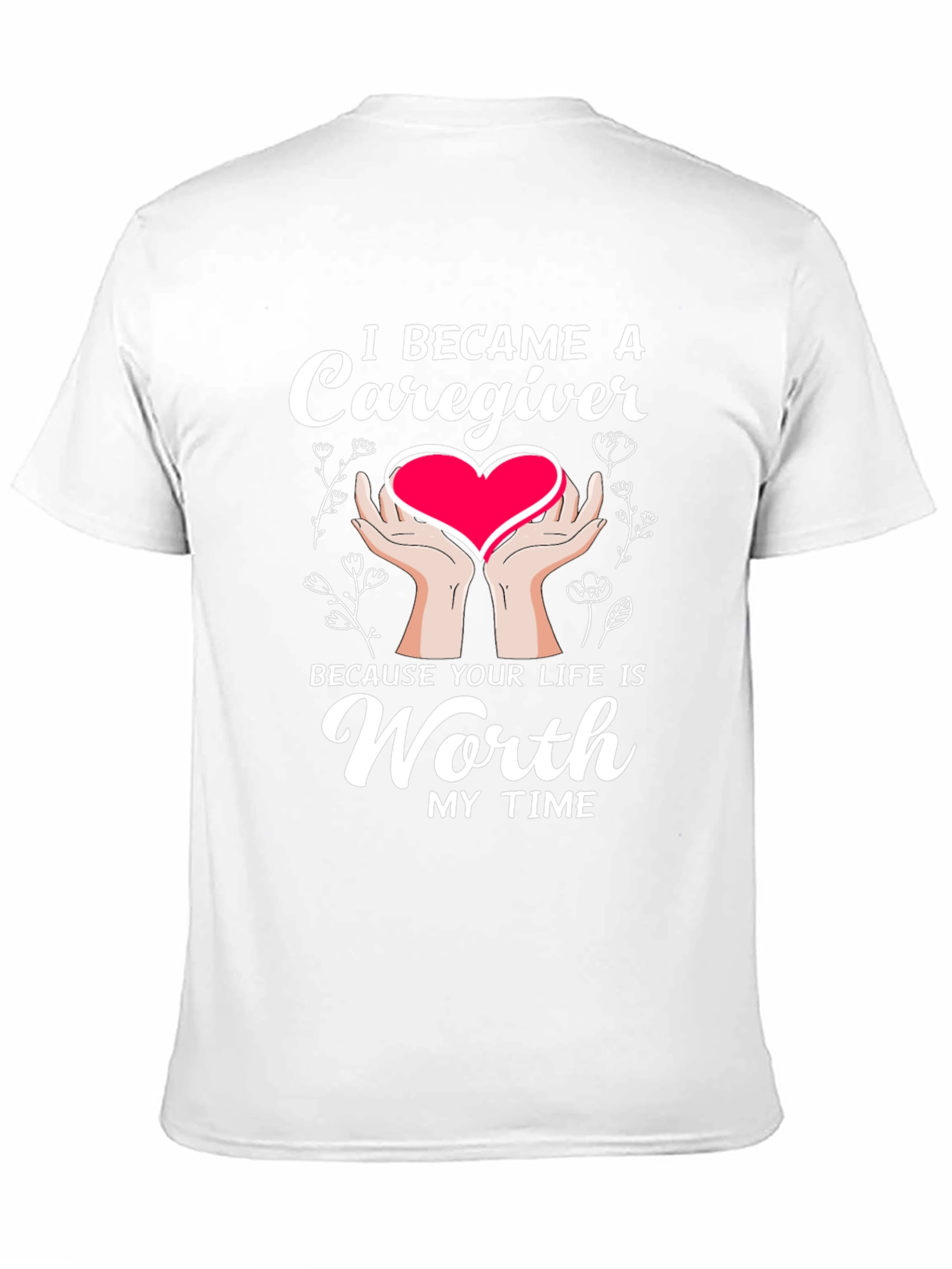 Caregiver T-Shirt: Worth My Time Graphic Tee