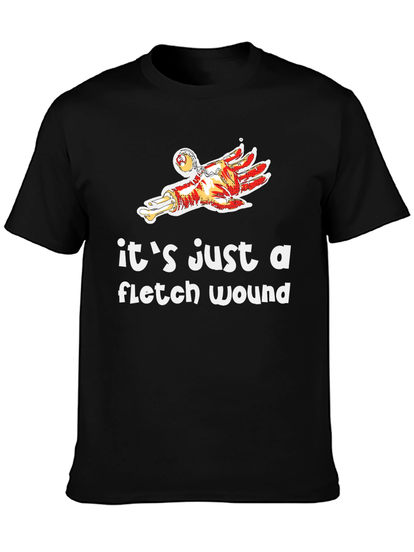 Its Just a Flesh Wound T-Shirt