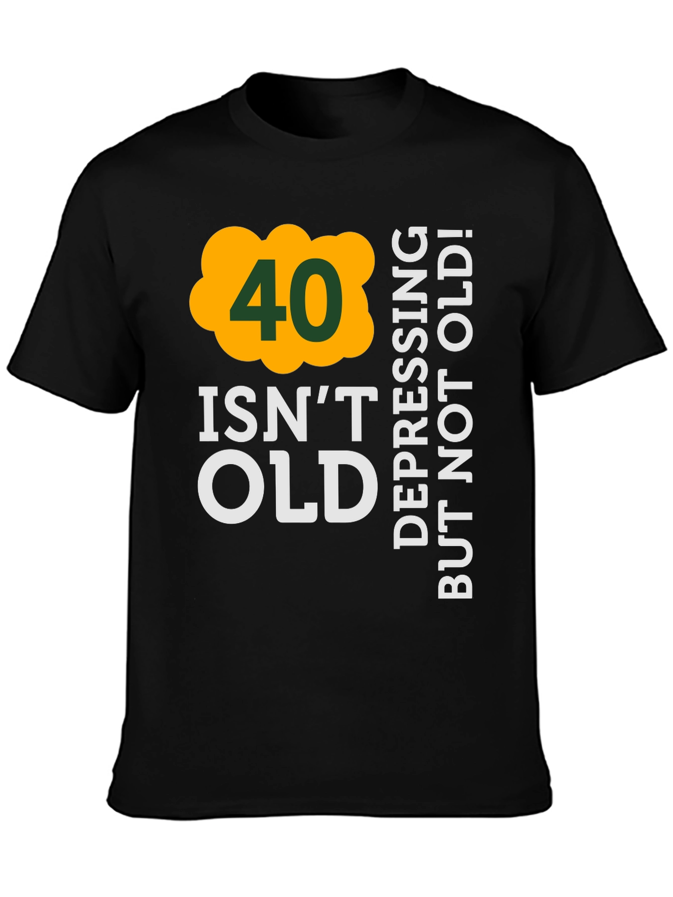 40 Isnt Old Mens Black T-Shirt