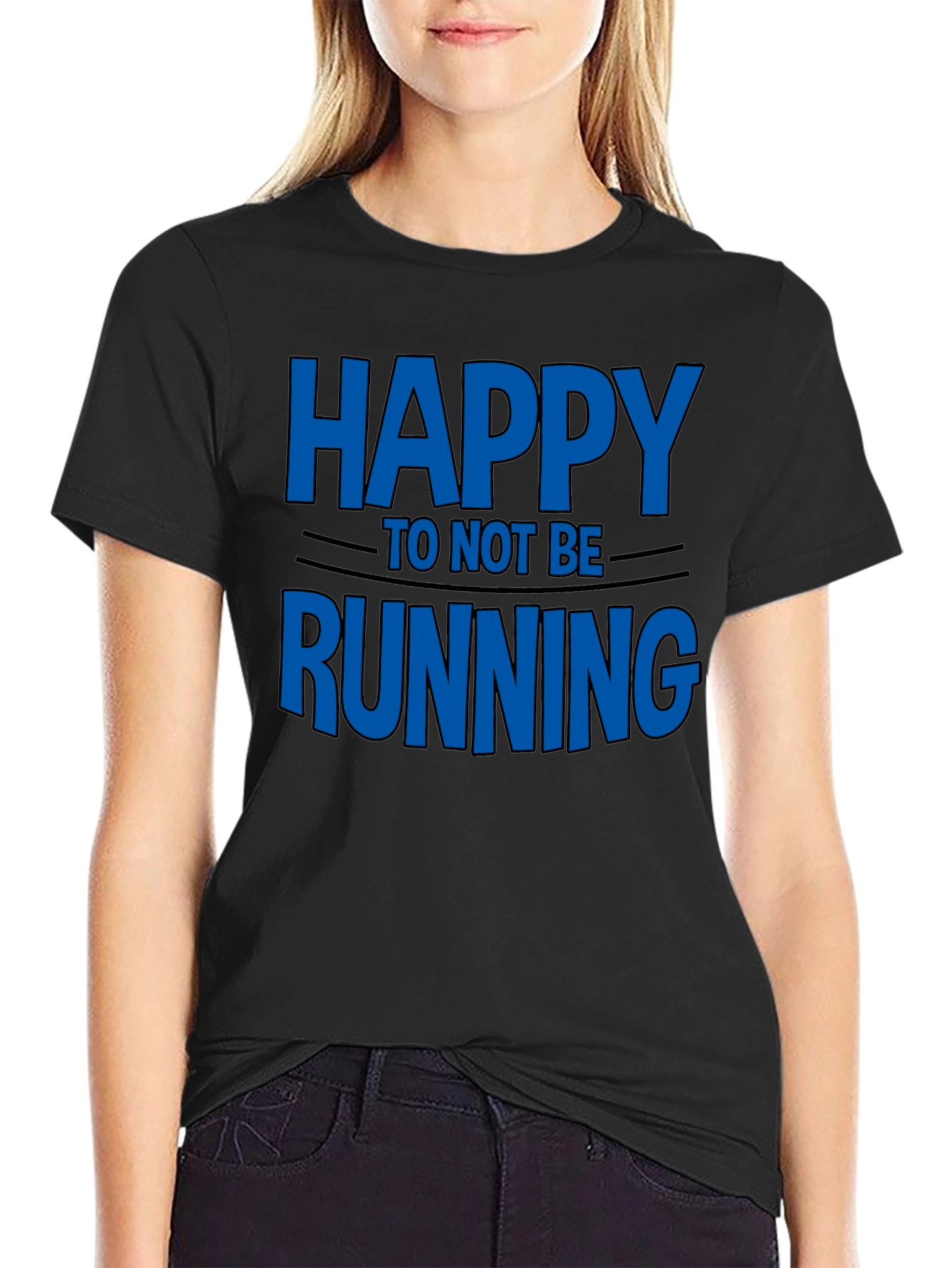 Happy To Not Be Running - Novelty T-Shirt