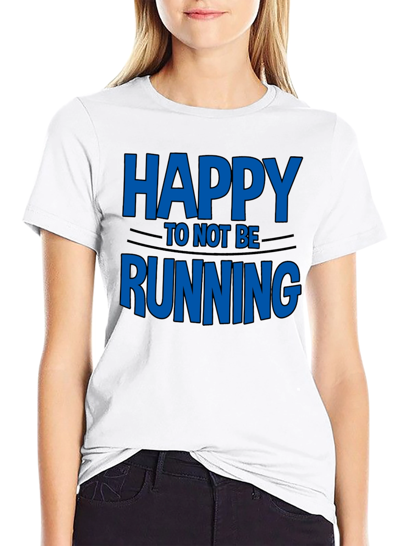 Happy To Not Be Running - Novelty T-Shirt