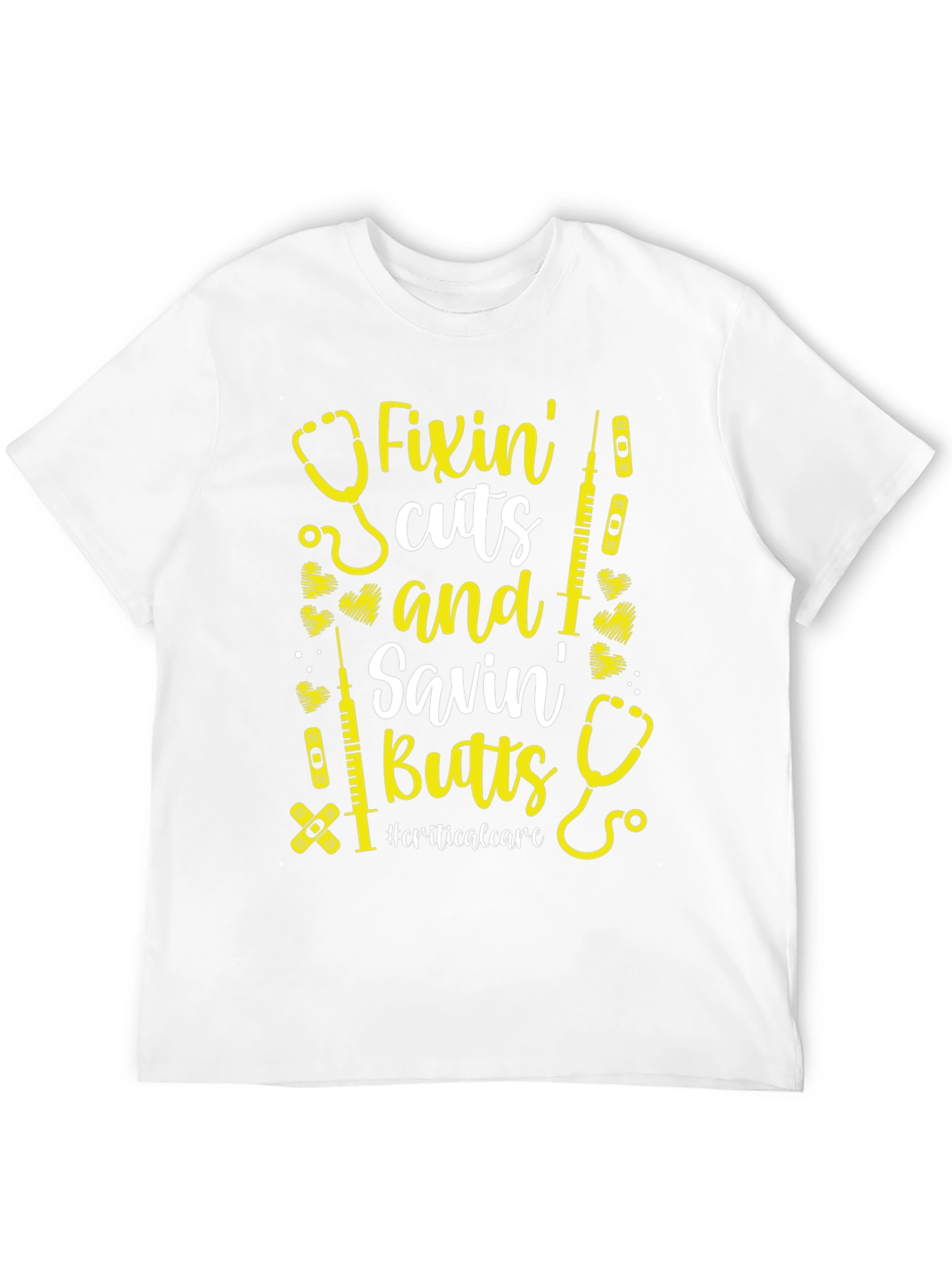 Fixin Cuts Savin Butts T-Shirt - Critical Care Nurse