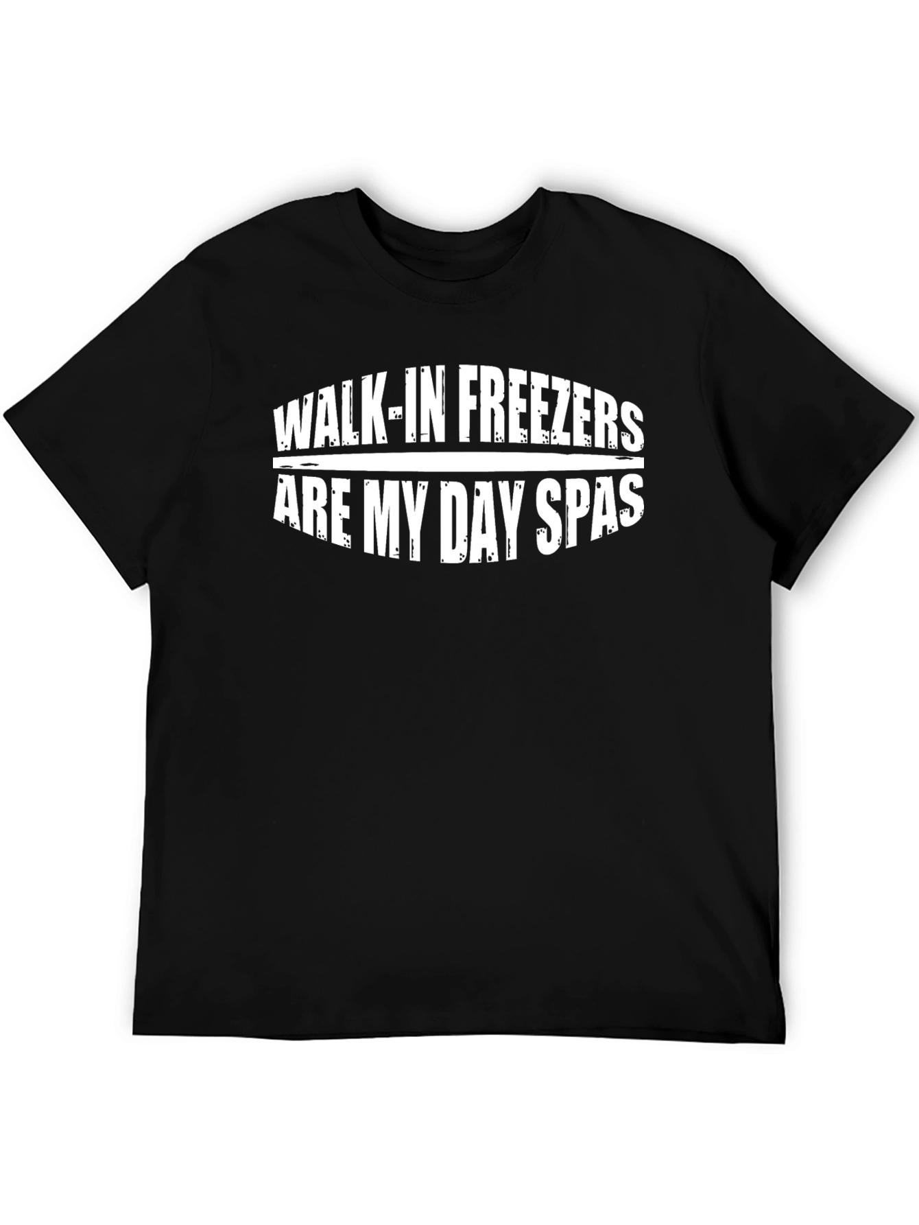 Walk-in Freezers Are My Day Spas Novelty T-Shirt