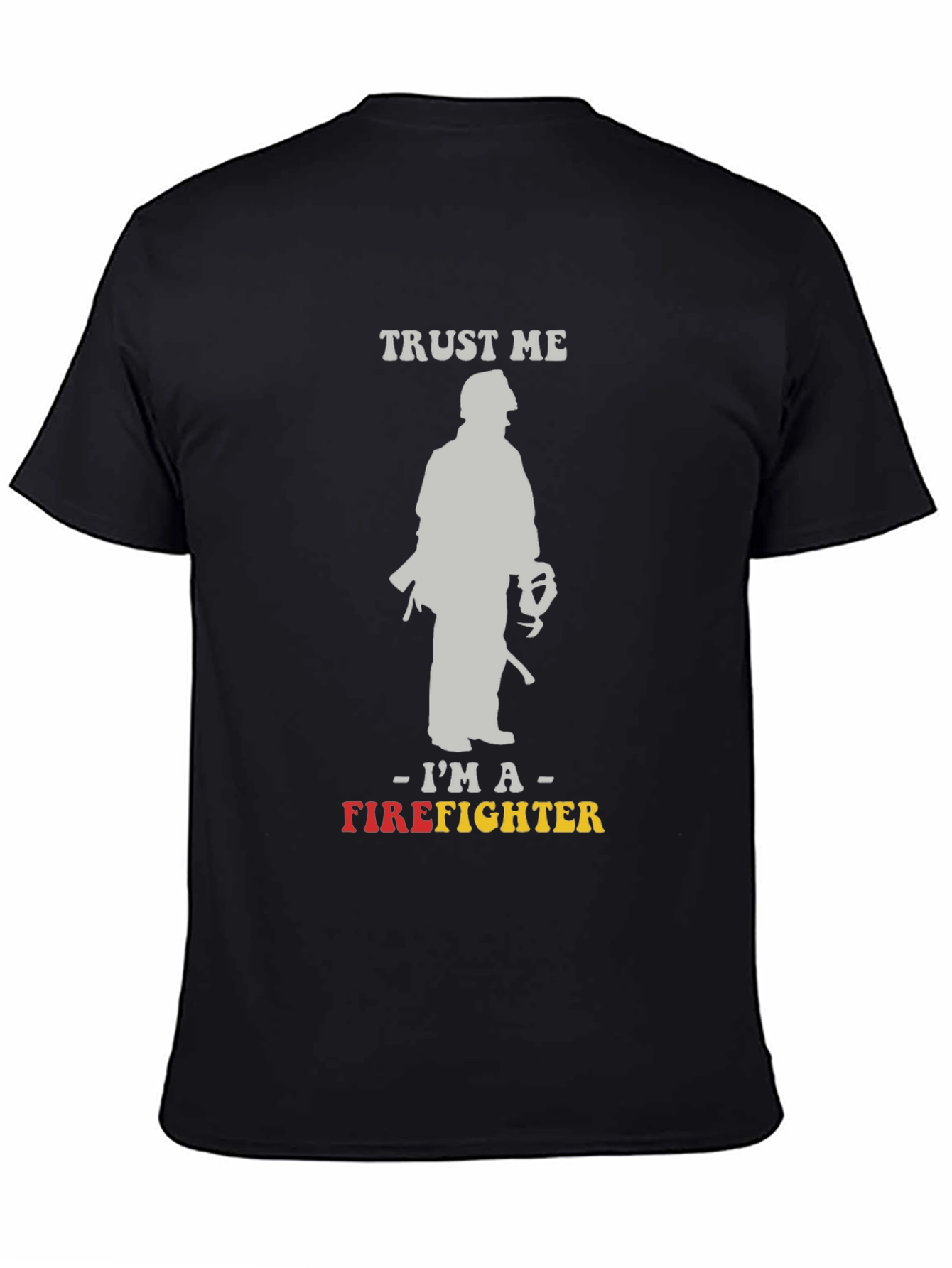 Trust Me Im A Firefighter Graphic Tee