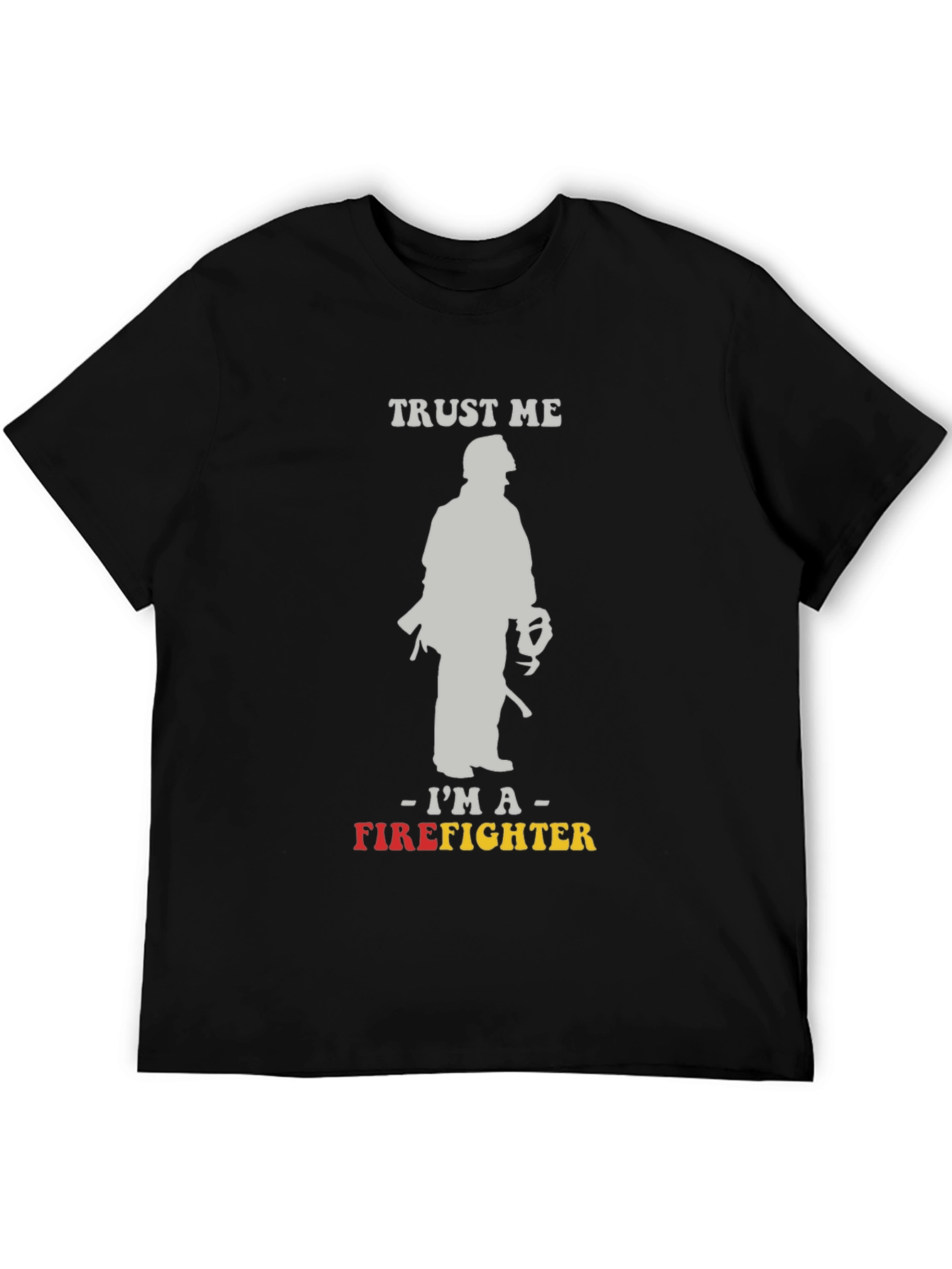 Trust Me Im A Firefighter Graphic Tee
