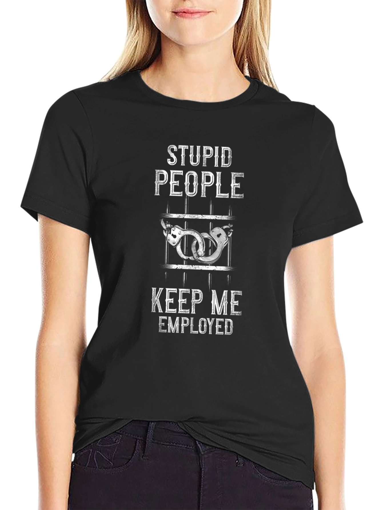 Stupid People Keep Me Employed Graphic Tee