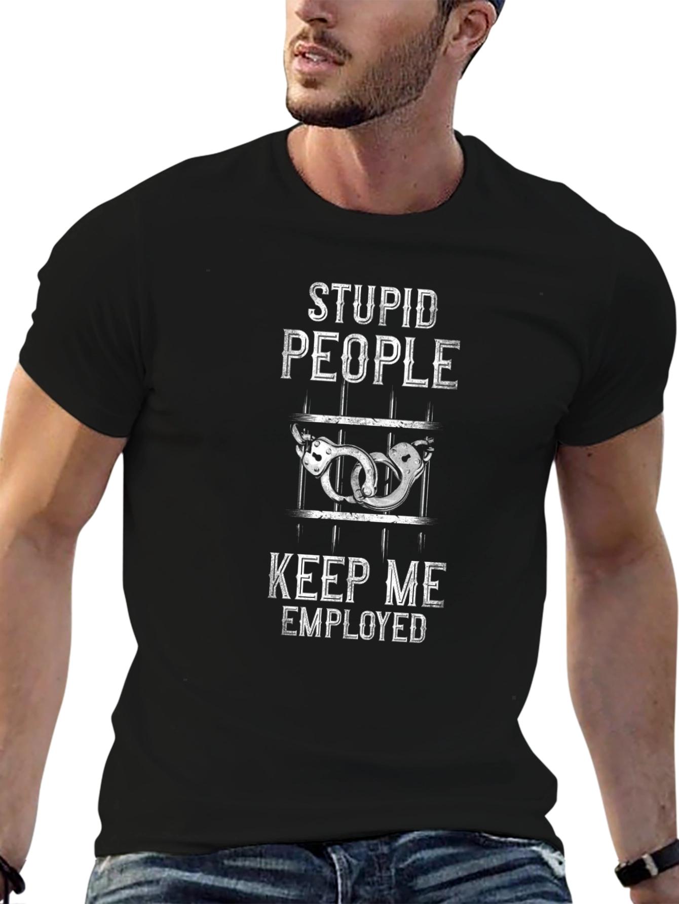 Stupid People Keep Me Employed Graphic Tee
