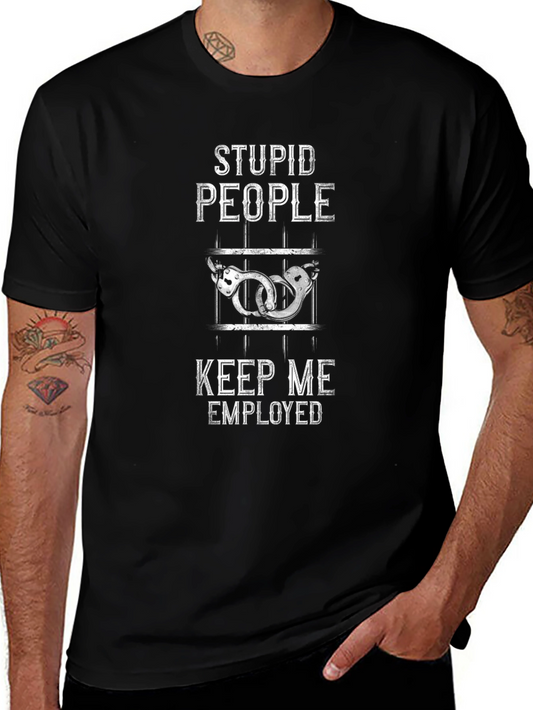 Stupid People Keep Me Employed Graphic Tee