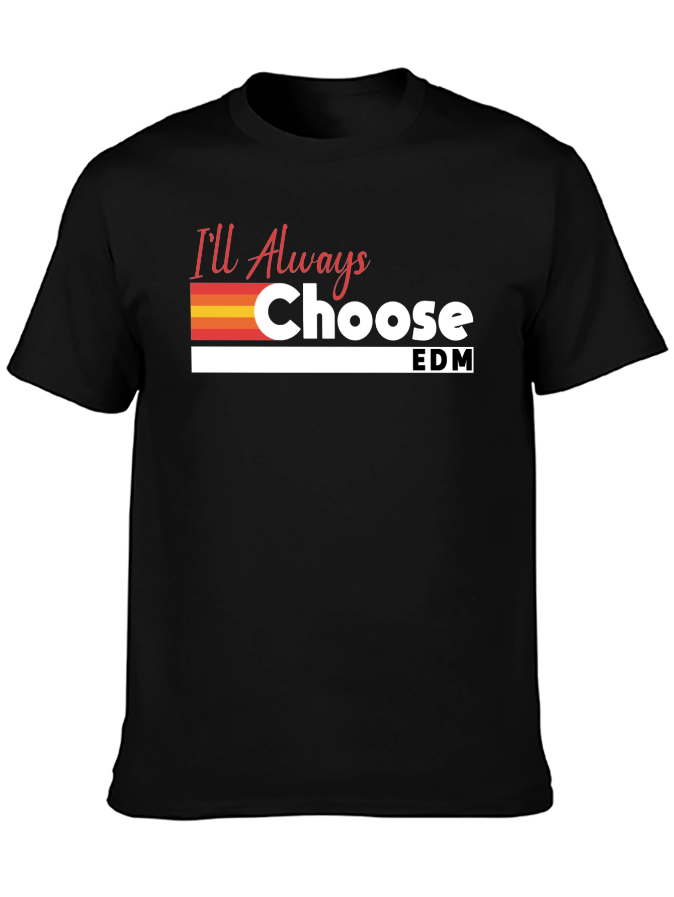 Ill Always Choose EDM T-Shirt - Black