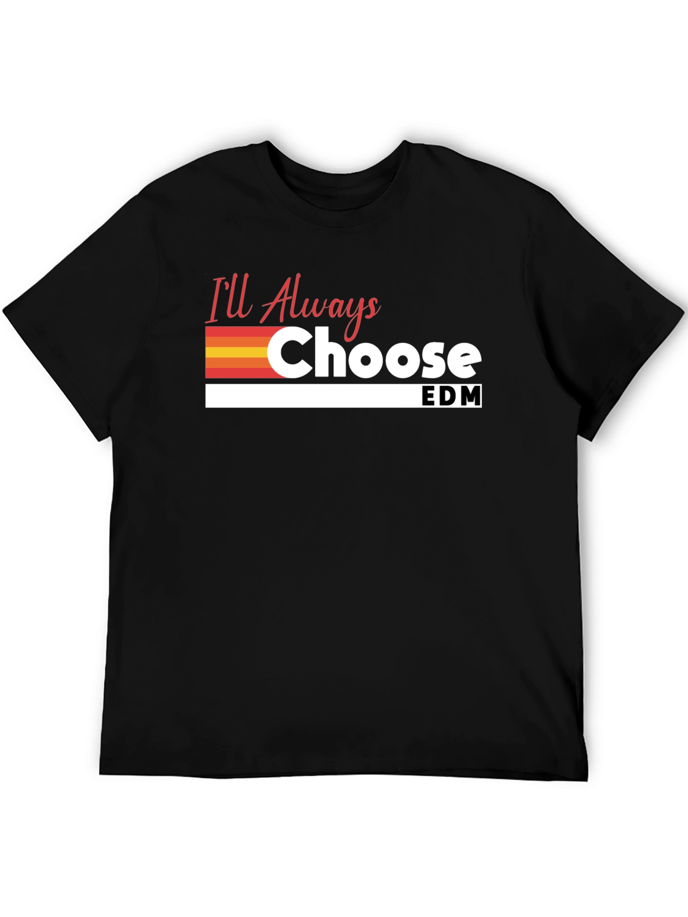 Ill Always Choose EDM T-Shirt - Black