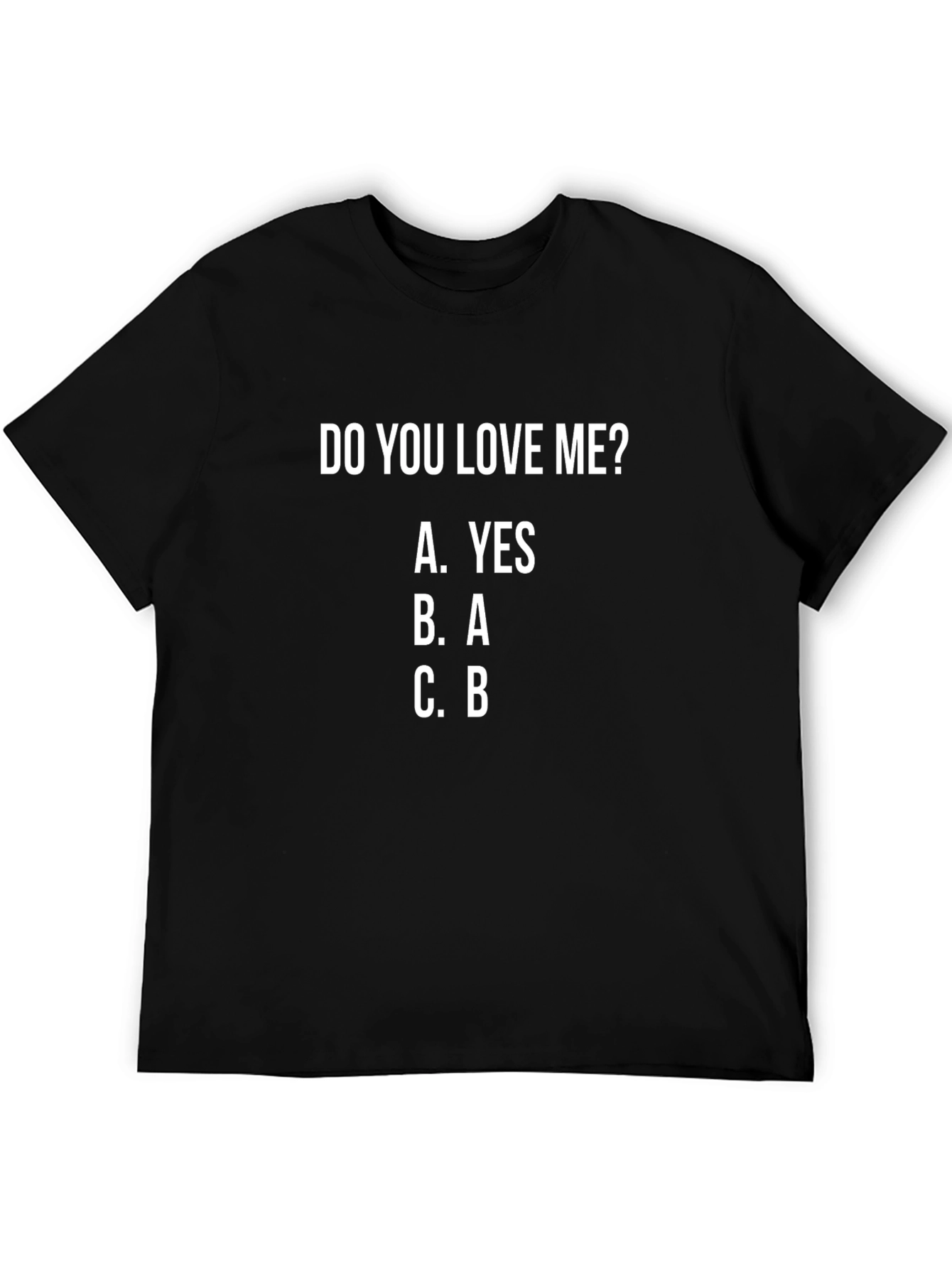 Do You Love Me T-Shirt - Funny Graphic Tee