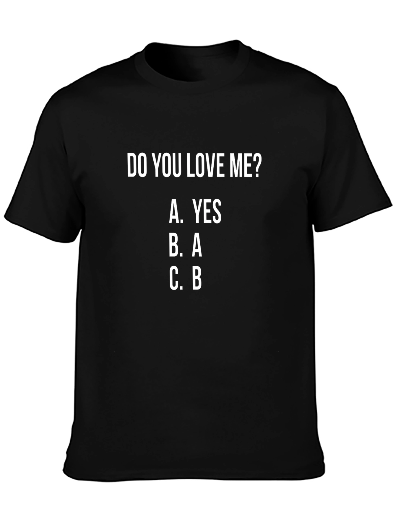 Do You Love Me T-Shirt - Funny Graphic Tee