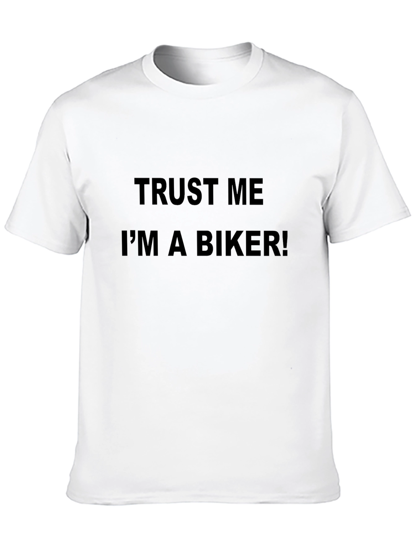 Trust Me Im a Biker! Graphic T-Shirt
