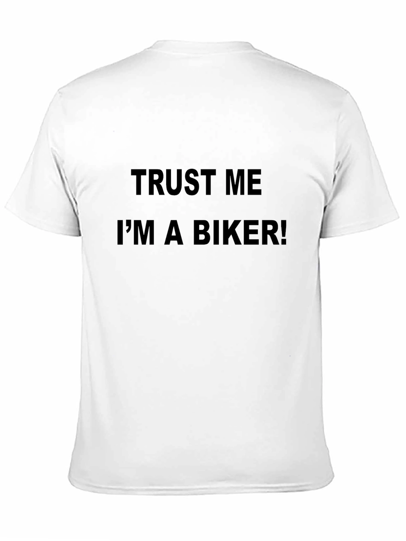 Trust Me Im a Biker! Graphic T-Shirt