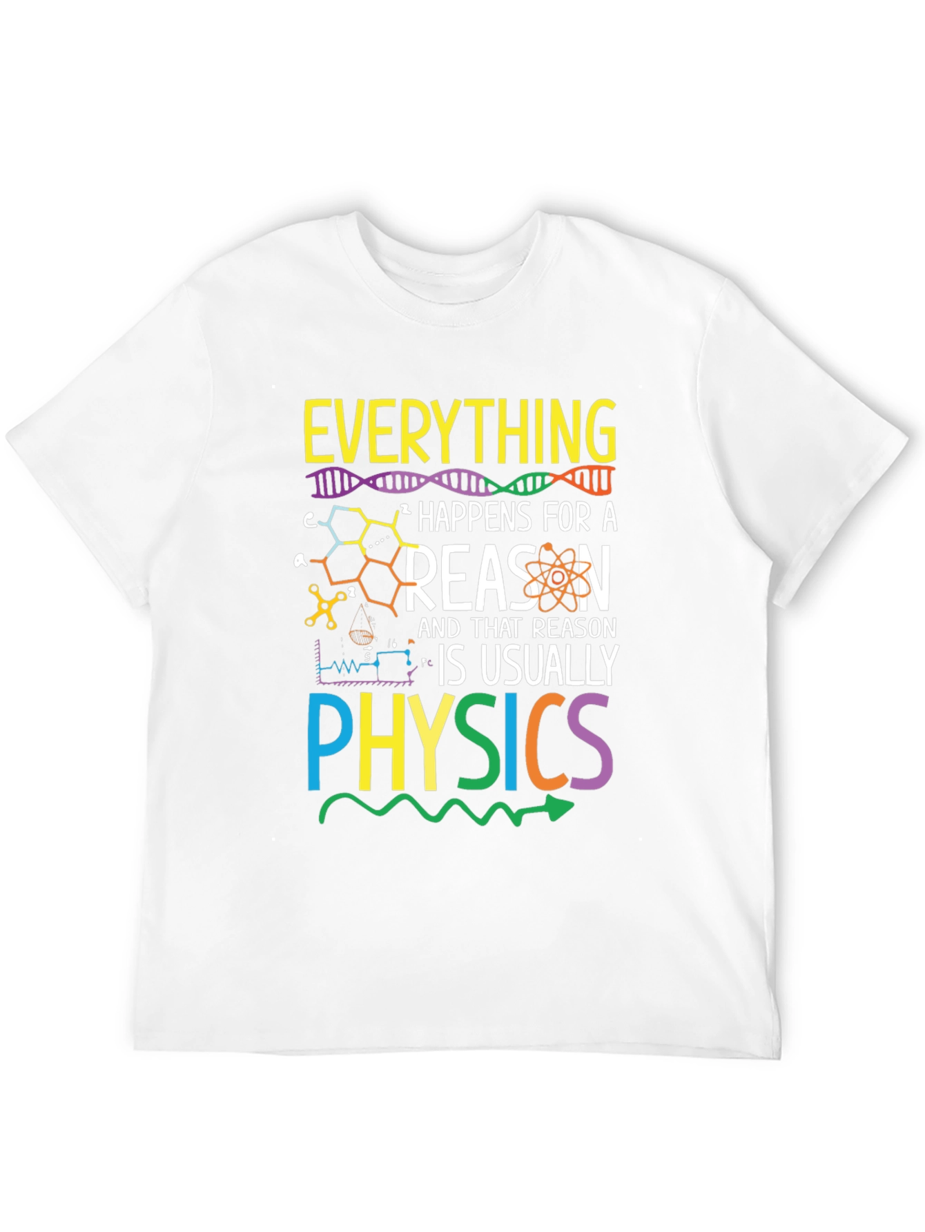 Everything Happens for a Reason Physics T-Shirt