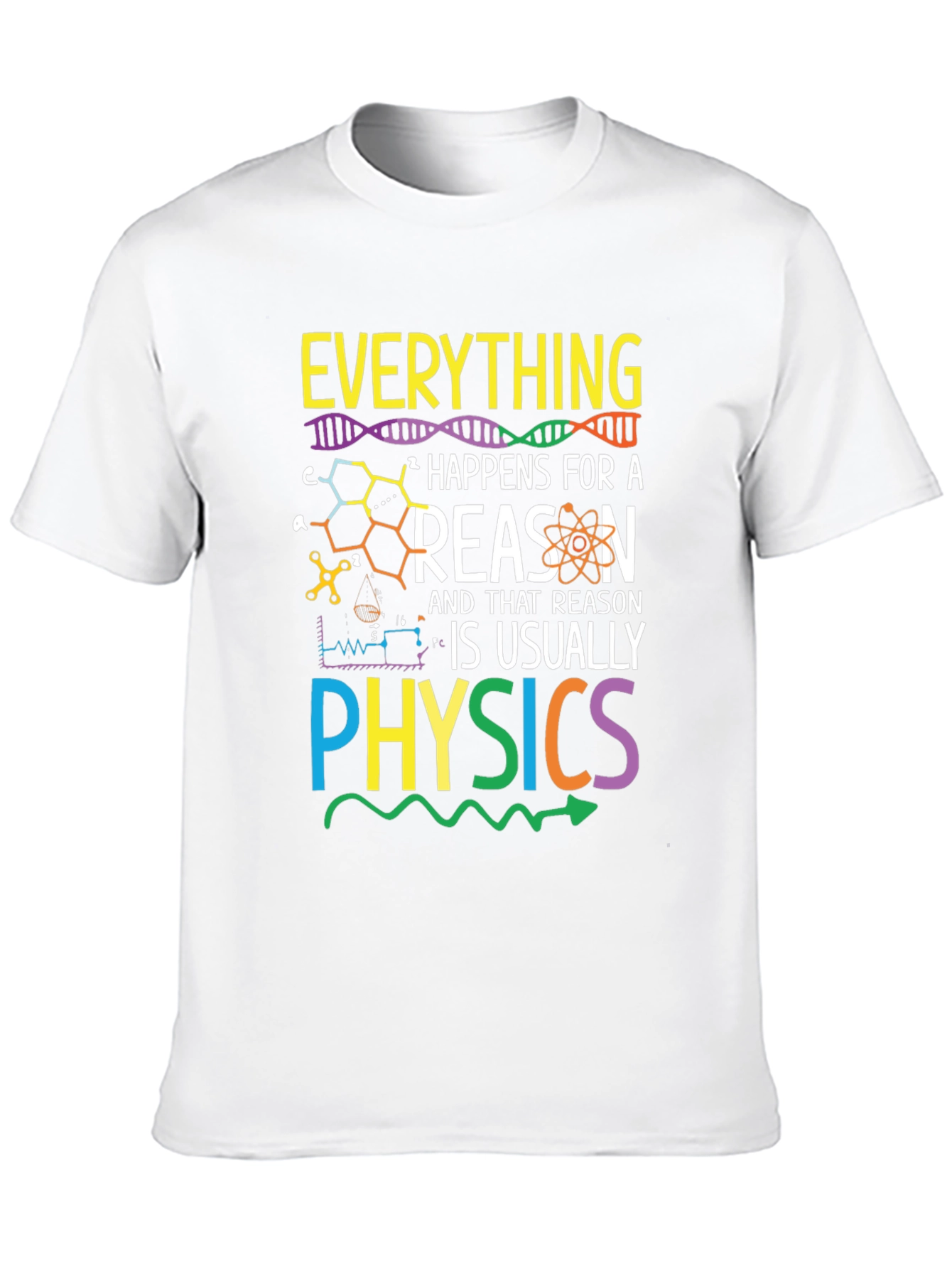 Everything Happens for a Reason Physics T-Shirt