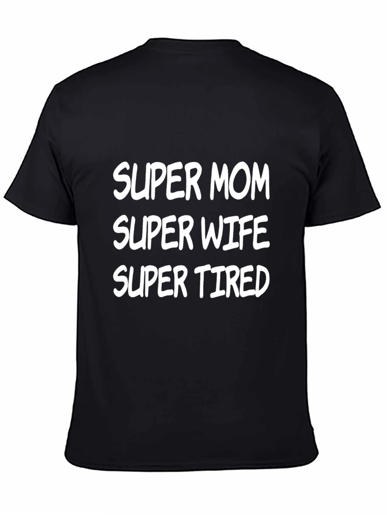 Super Mom Wife Tired Black T-Shirt