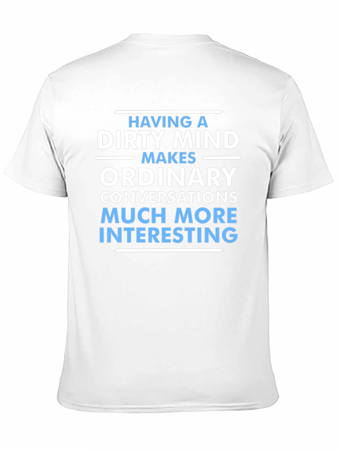 Dirty Mind Makes Things Interesting T-Shirt