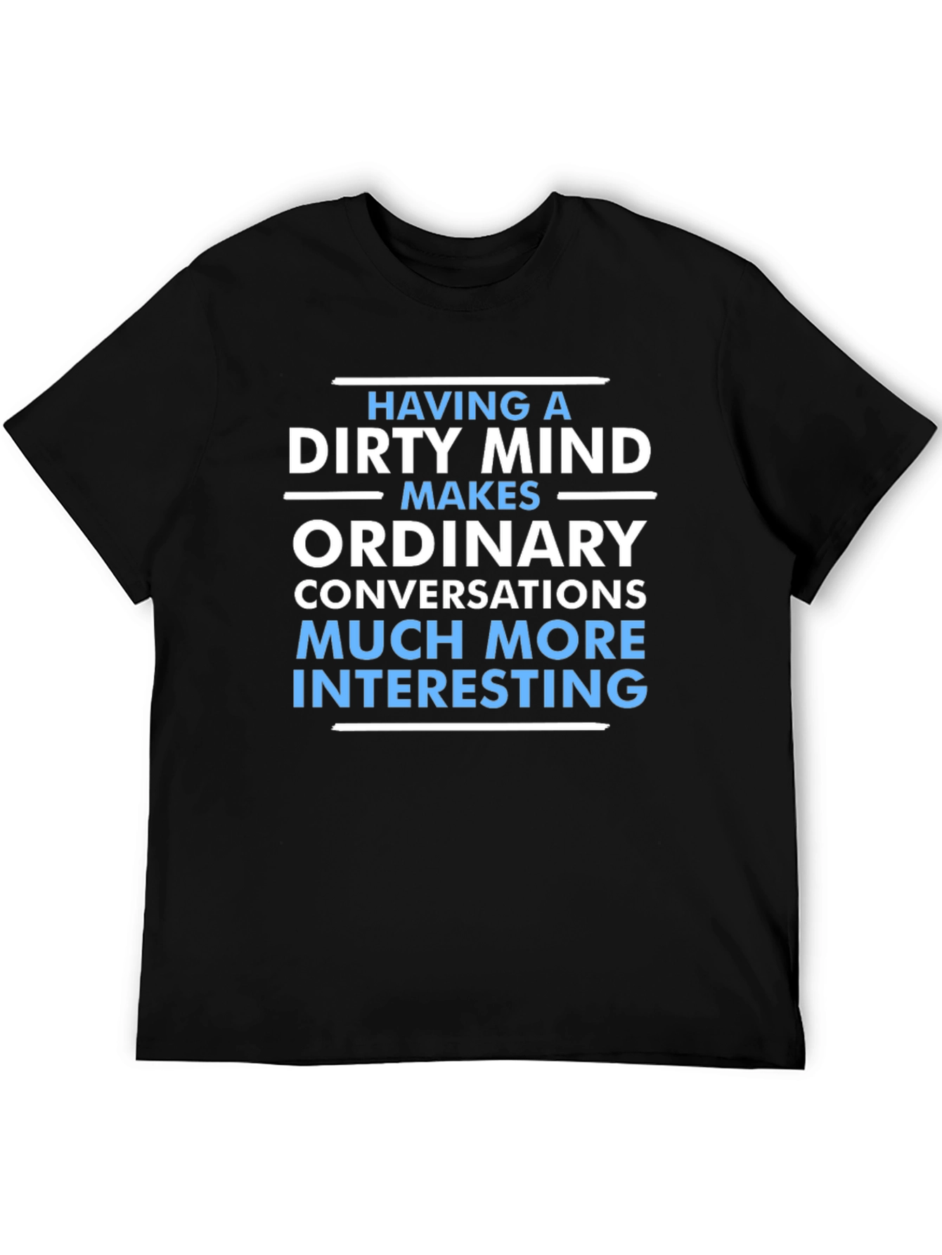 Dirty Mind Makes Things Interesting T-Shirt