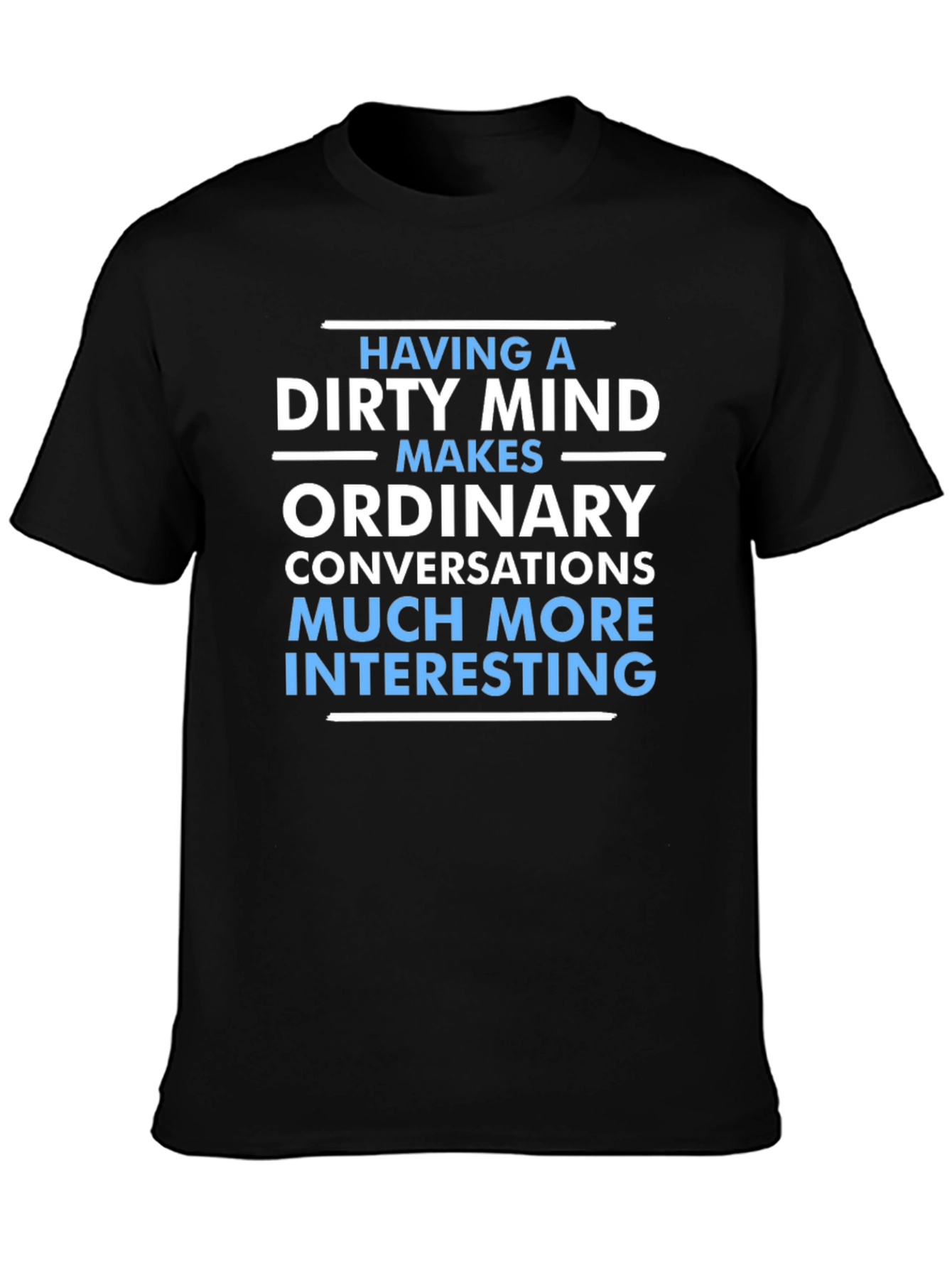 Dirty Mind Makes Things Interesting T-Shirt