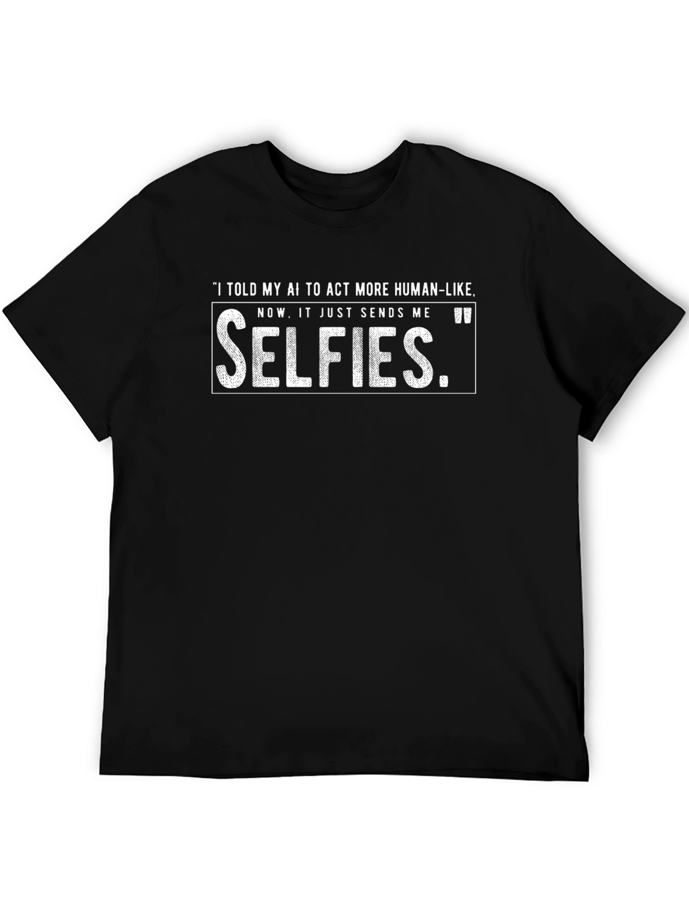 AI Humor T-Shirt - Selfies Graphic Tee