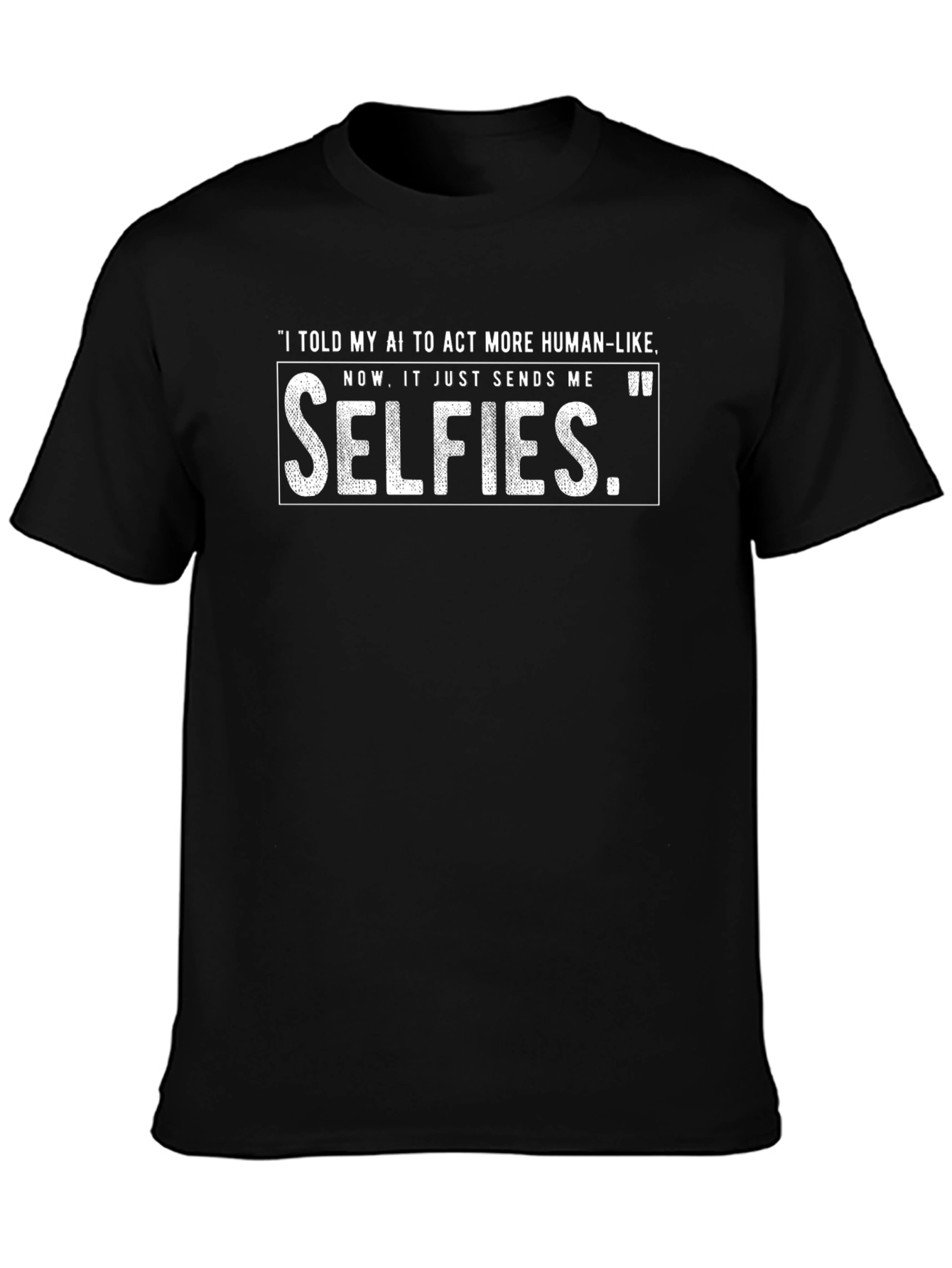 AI Humor T-Shirt - Selfies Graphic Tee
