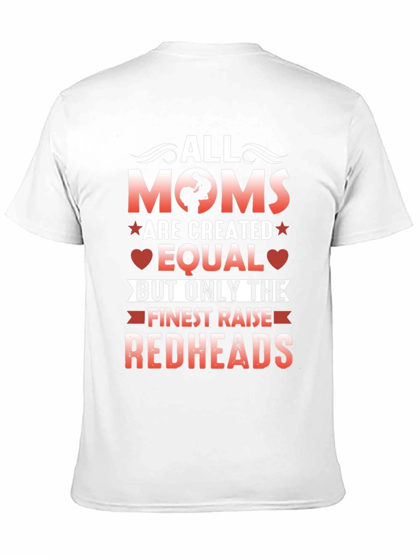 All Moms Are Created Equal Redhead T-Shirt