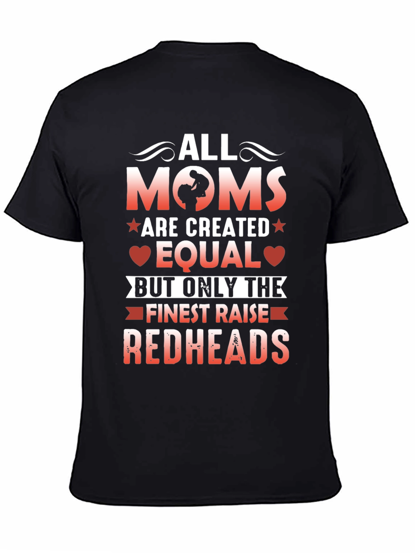 All Moms Are Created Equal Redhead T-Shirt