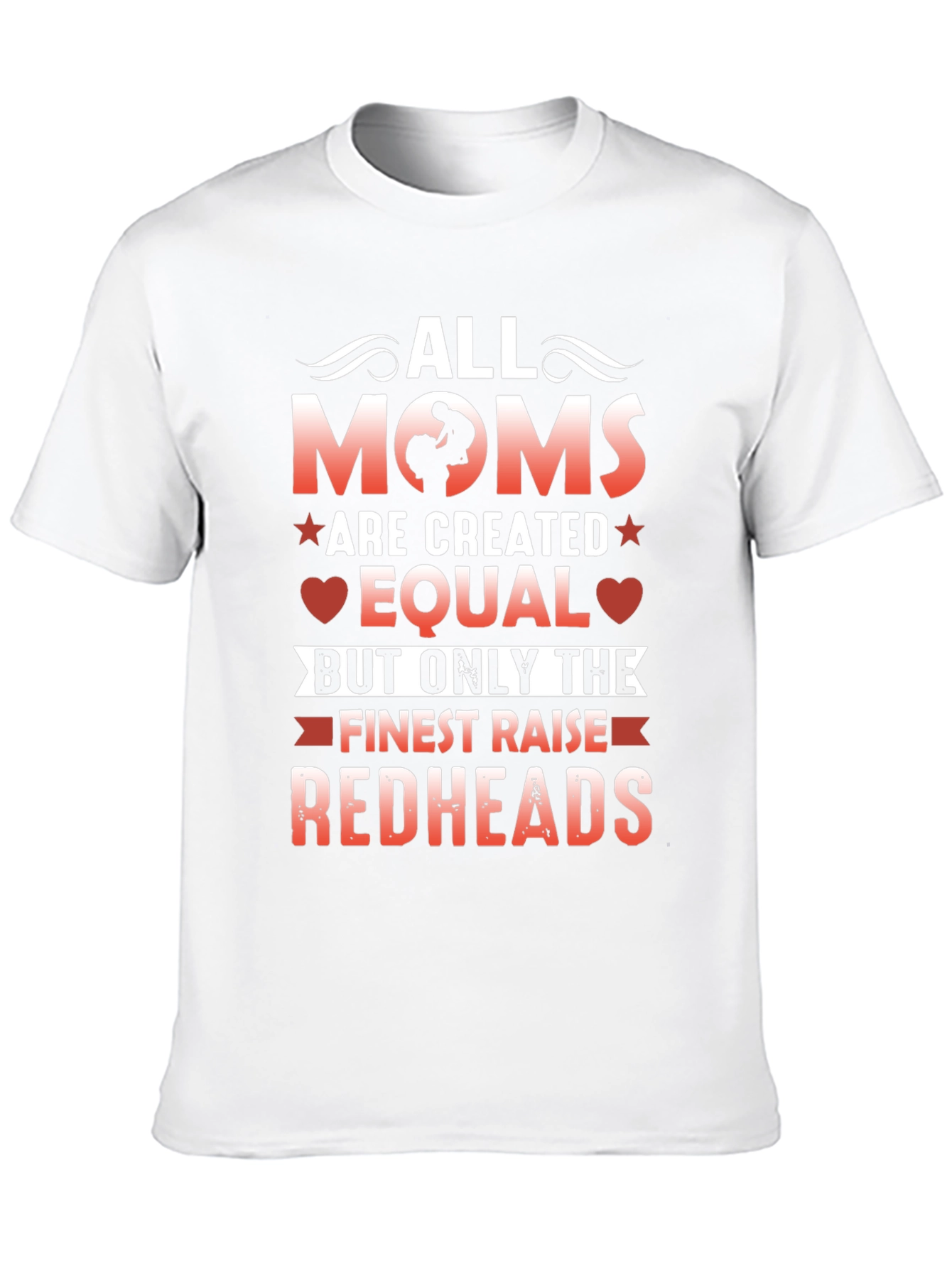 All Moms Are Created Equal Redhead T-Shirt