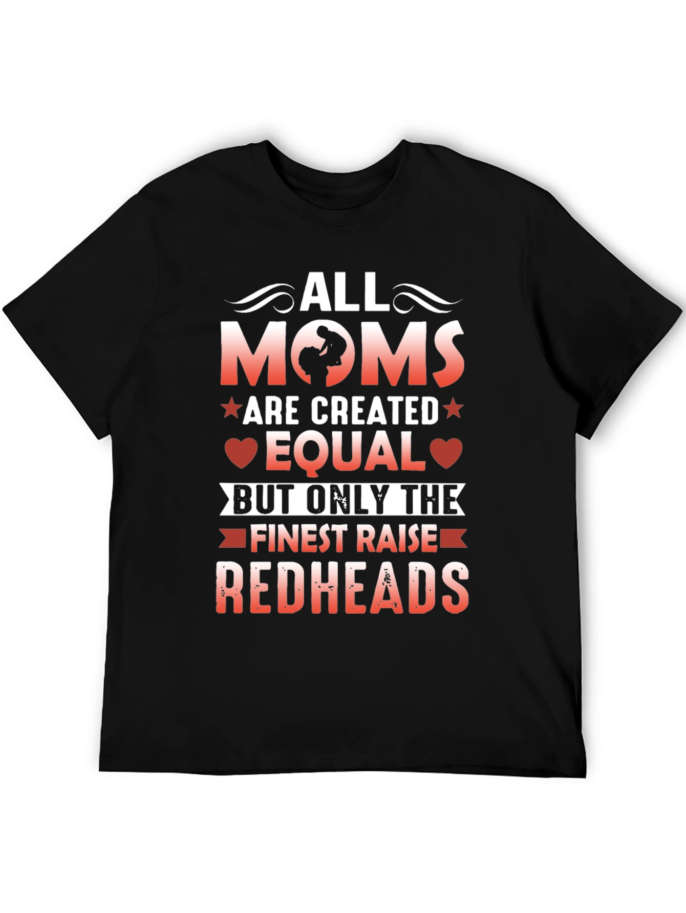All Moms Are Created Equal Redhead T-Shirt