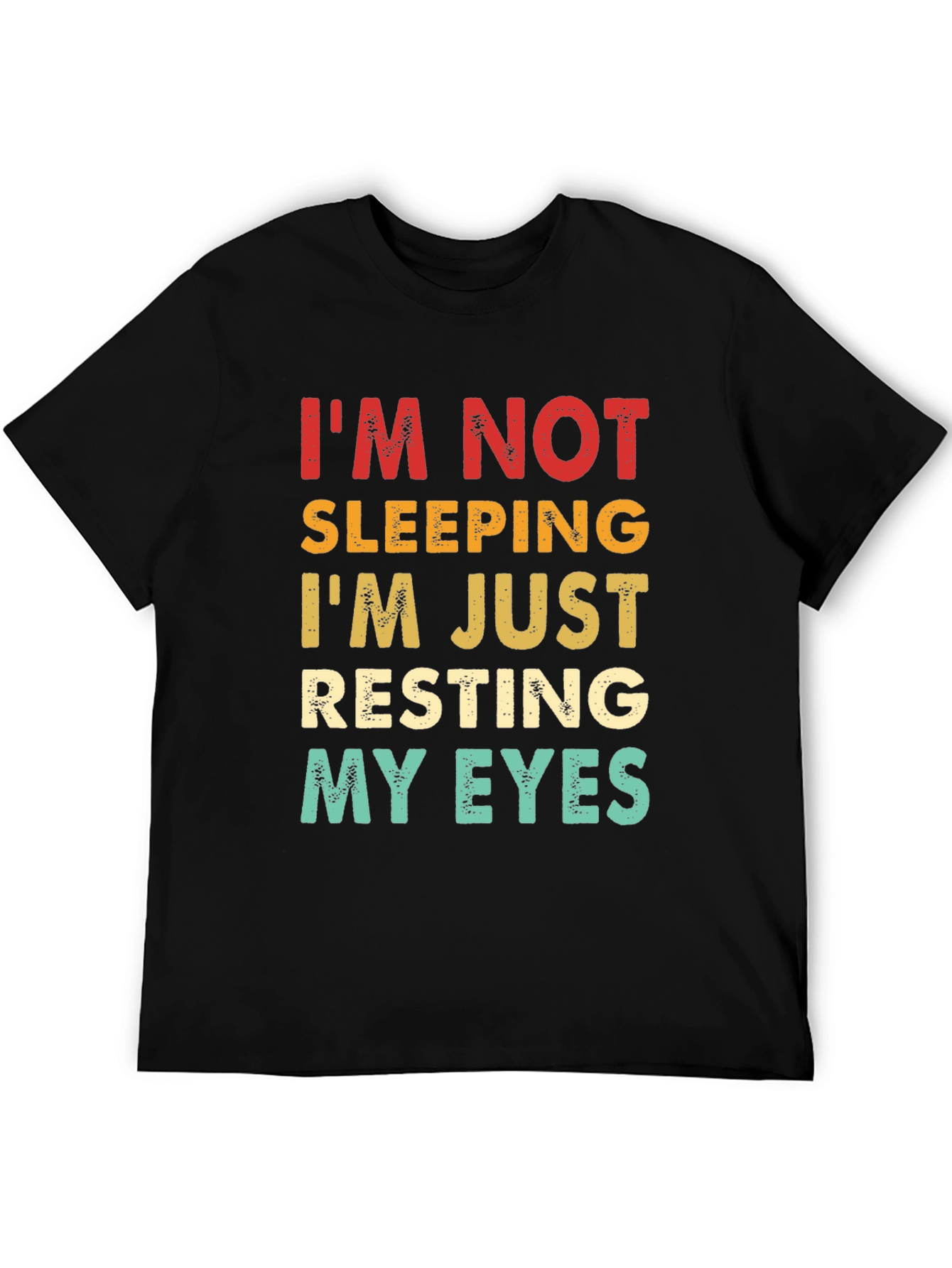 Im Not Sleeping Resting My Eyes T-Shirt