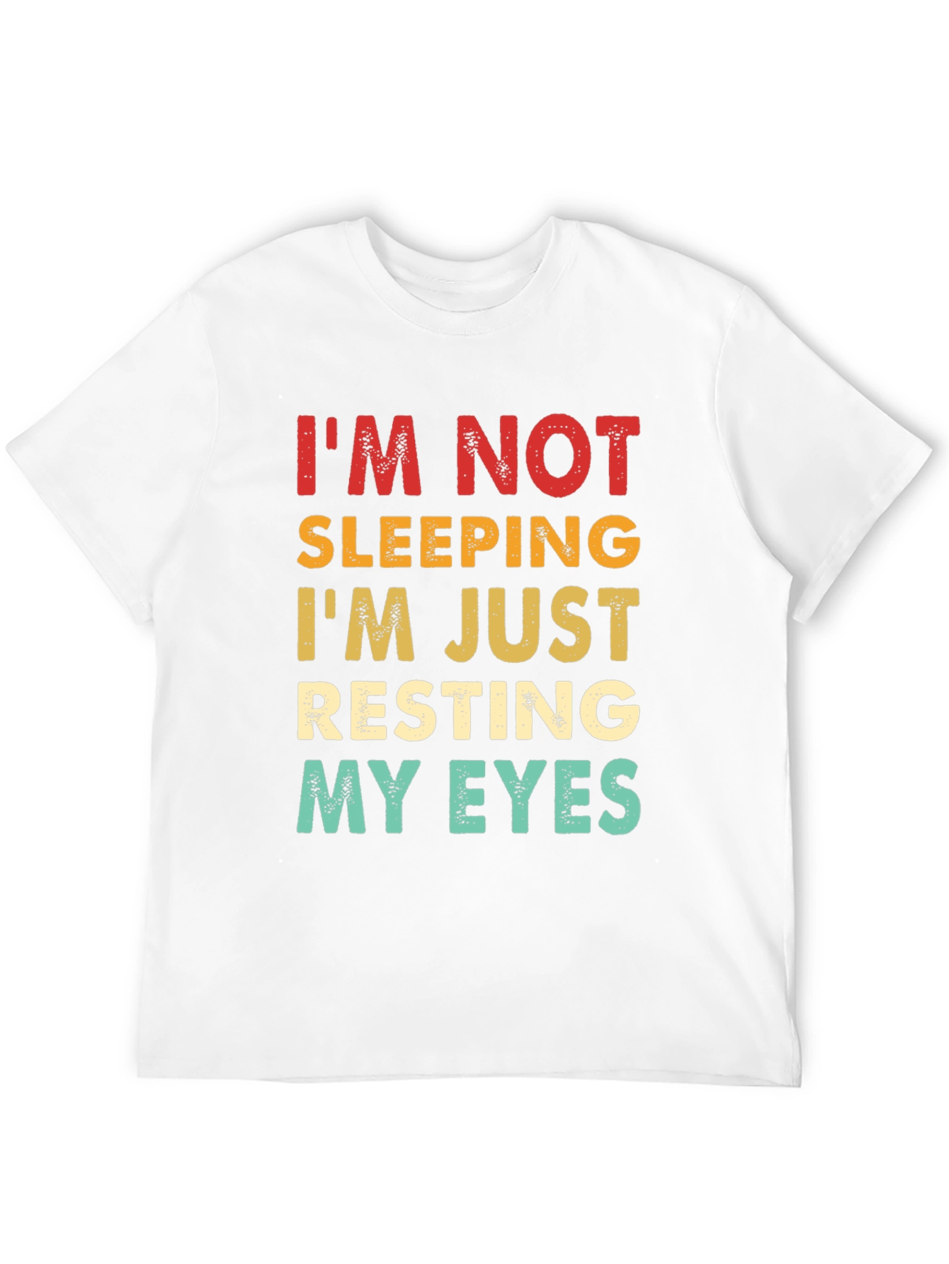Im Not Sleeping Resting My Eyes T-Shirt