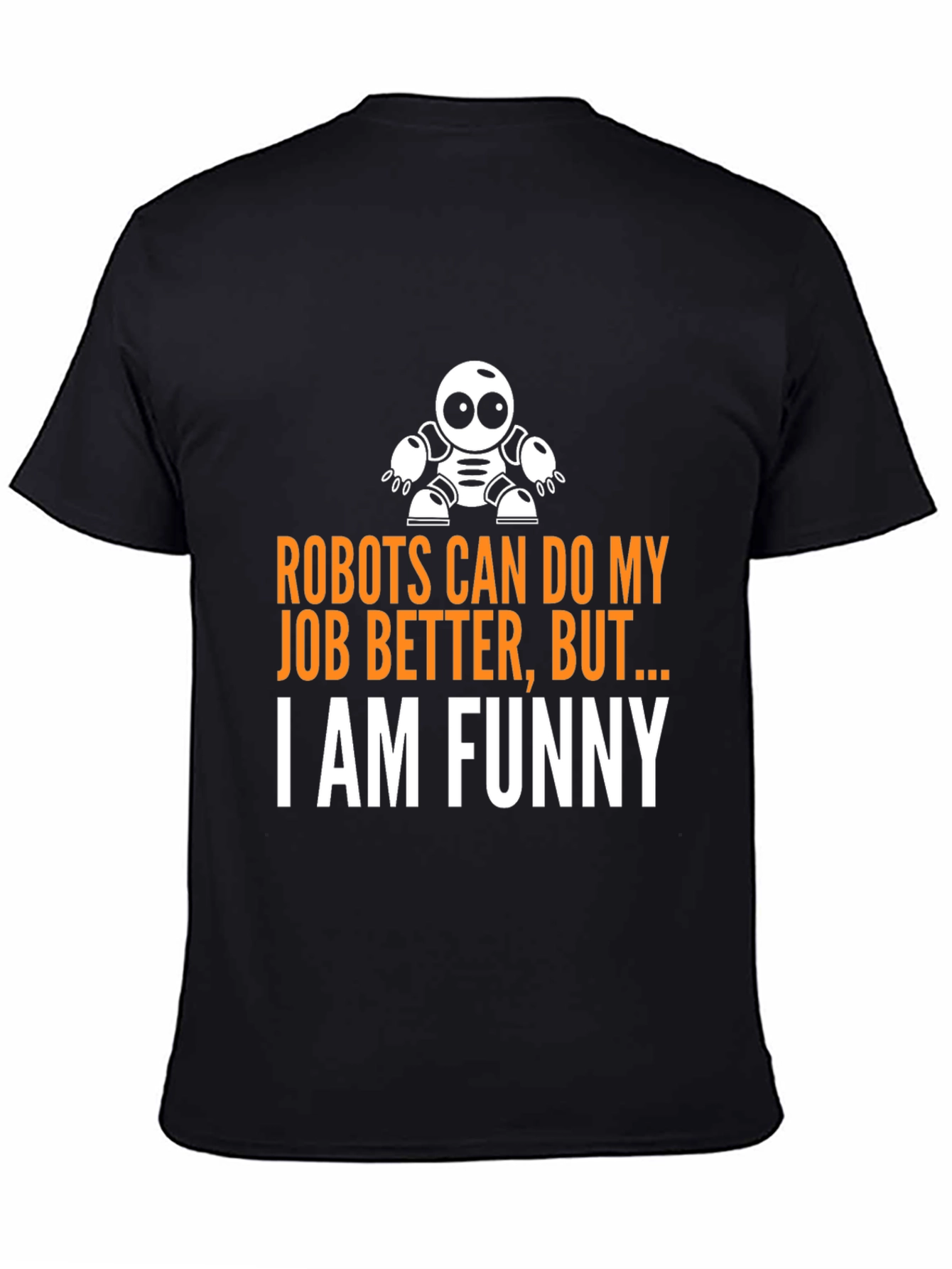 Funny Robot Humor T-Shirt - I am Funny