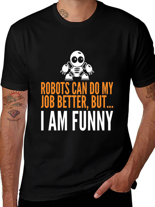 Funny Robot Humor T-Shirt - I am Funny