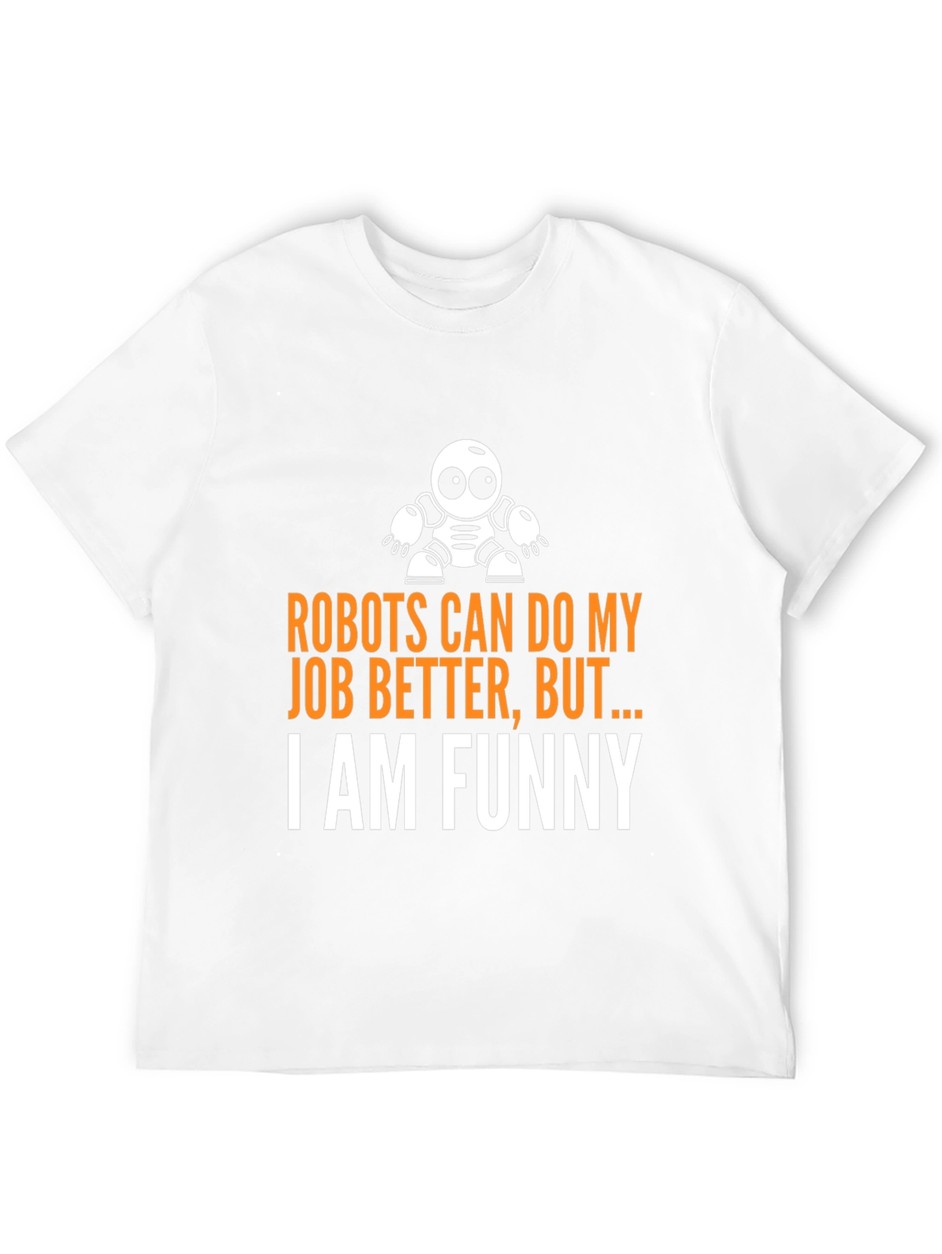 Funny Robot Humor T-Shirt - I am Funny