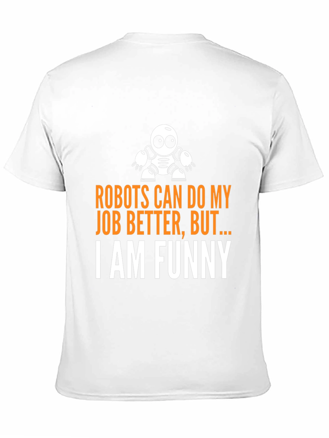 Funny Robot Humor T-Shirt - I am Funny