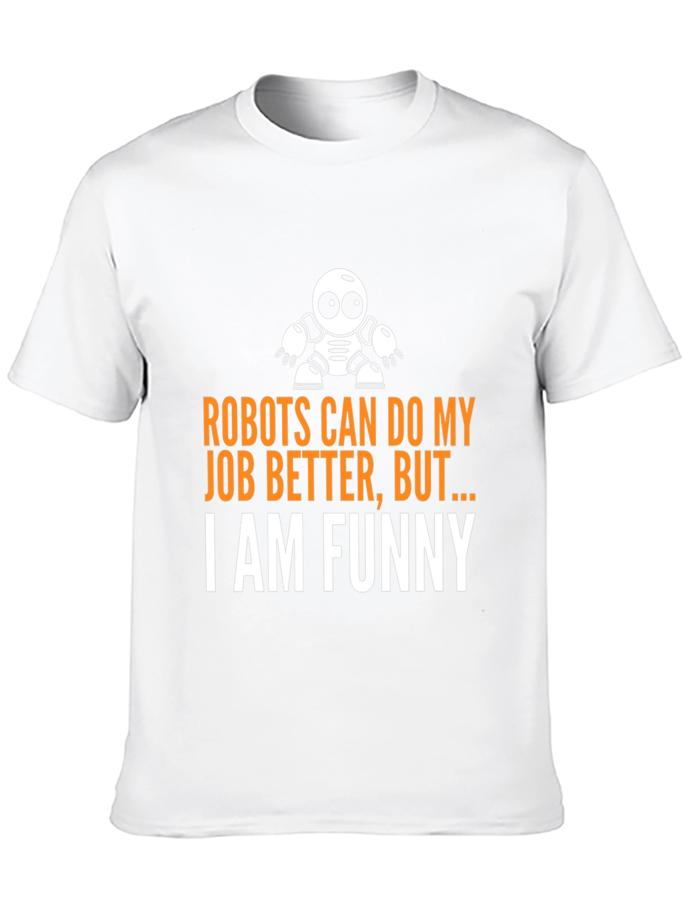 Funny Robot Humor T-Shirt - I am Funny