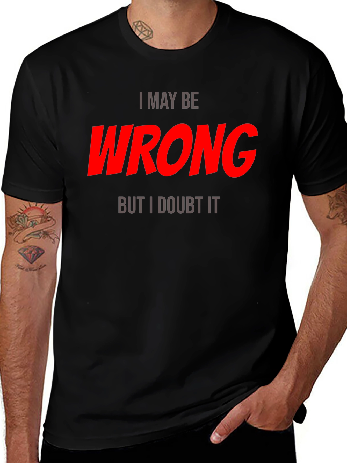 I May Be Wrong T-Shirt - Funny Statement Tee
