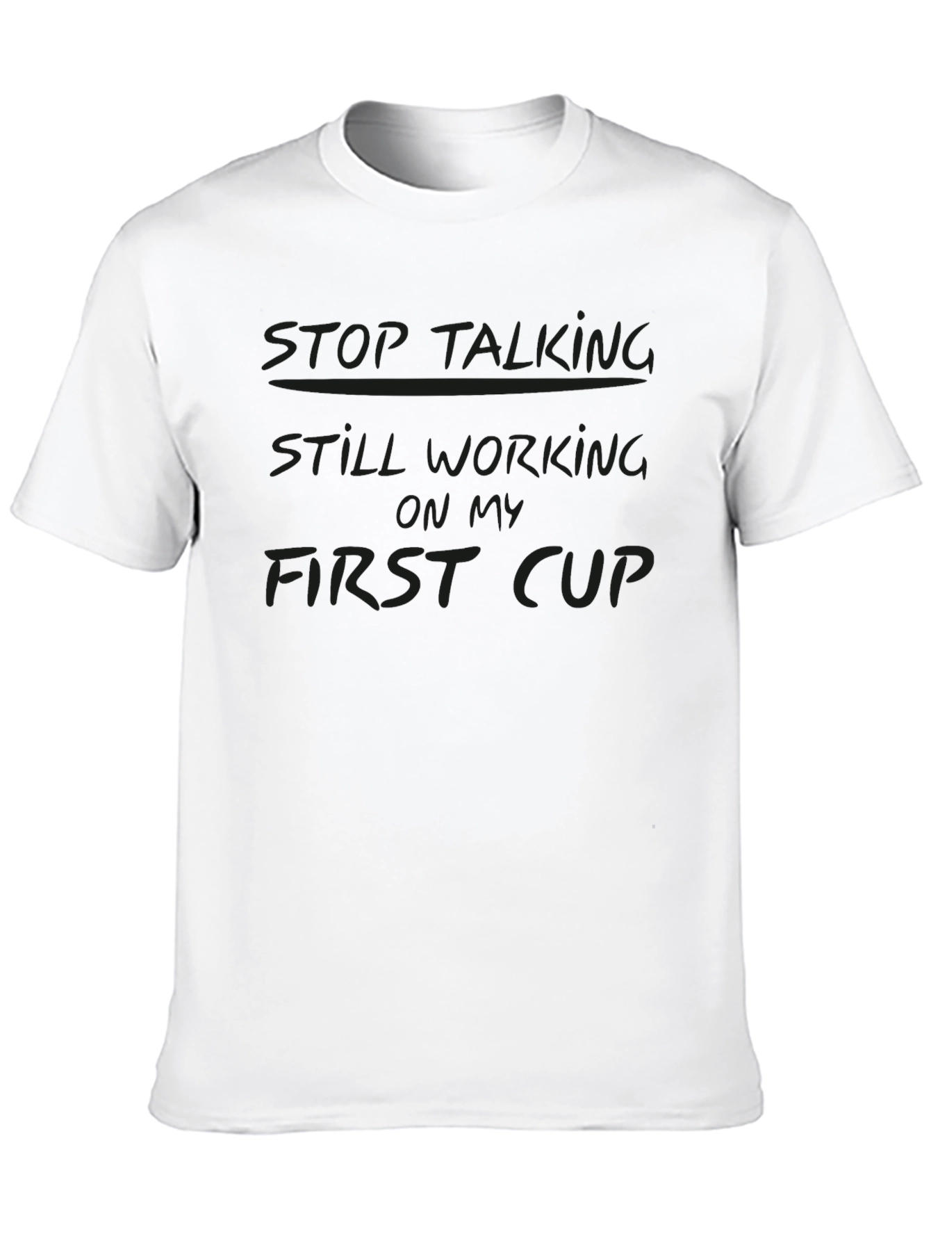 Stop Talking First Cup Black Graphic Tee