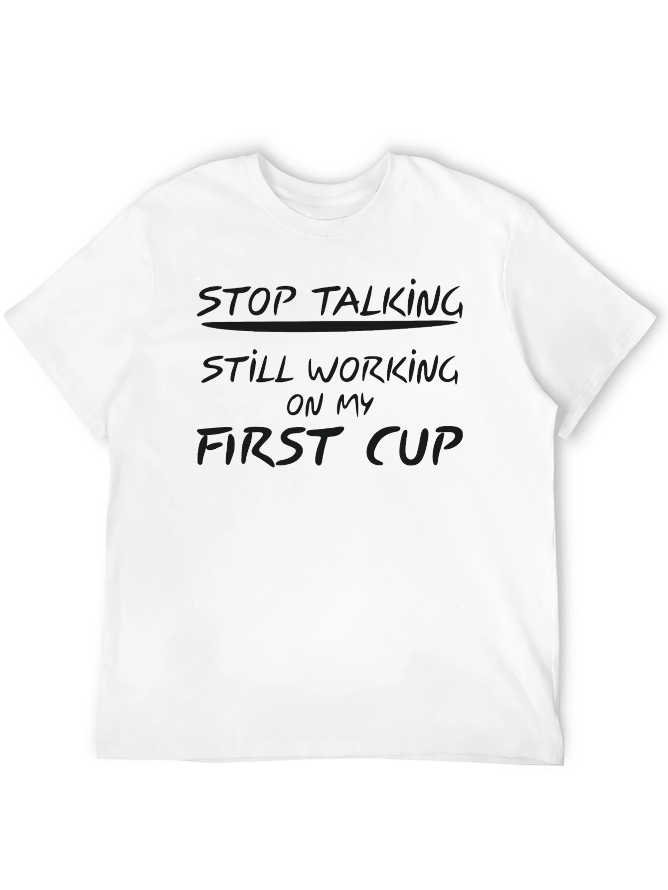 Stop Talking First Cup Black Graphic Tee
