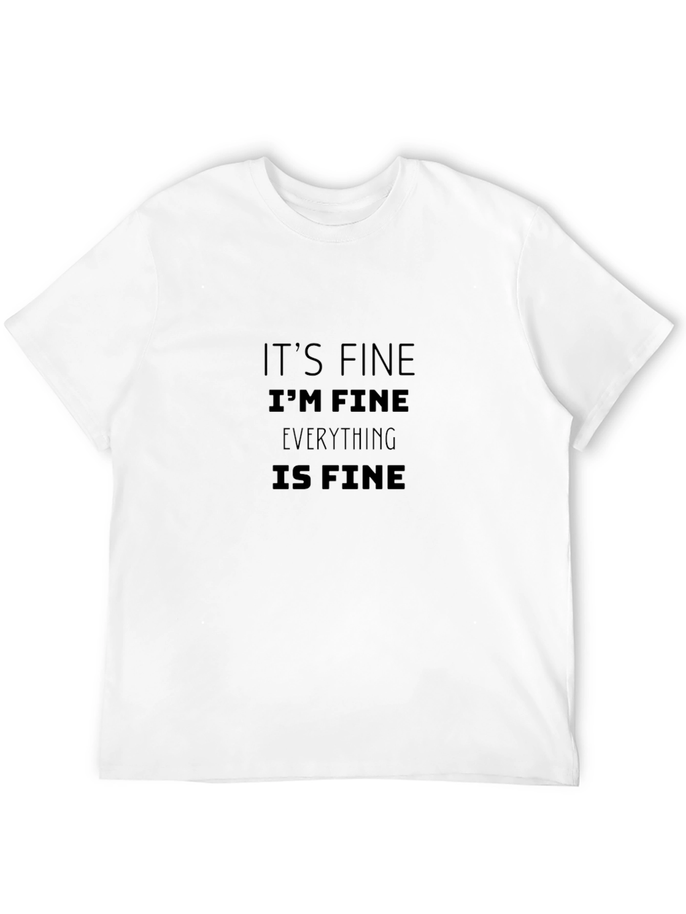 Its Fine Im Fine Everything Is Fine Black T-Shirt