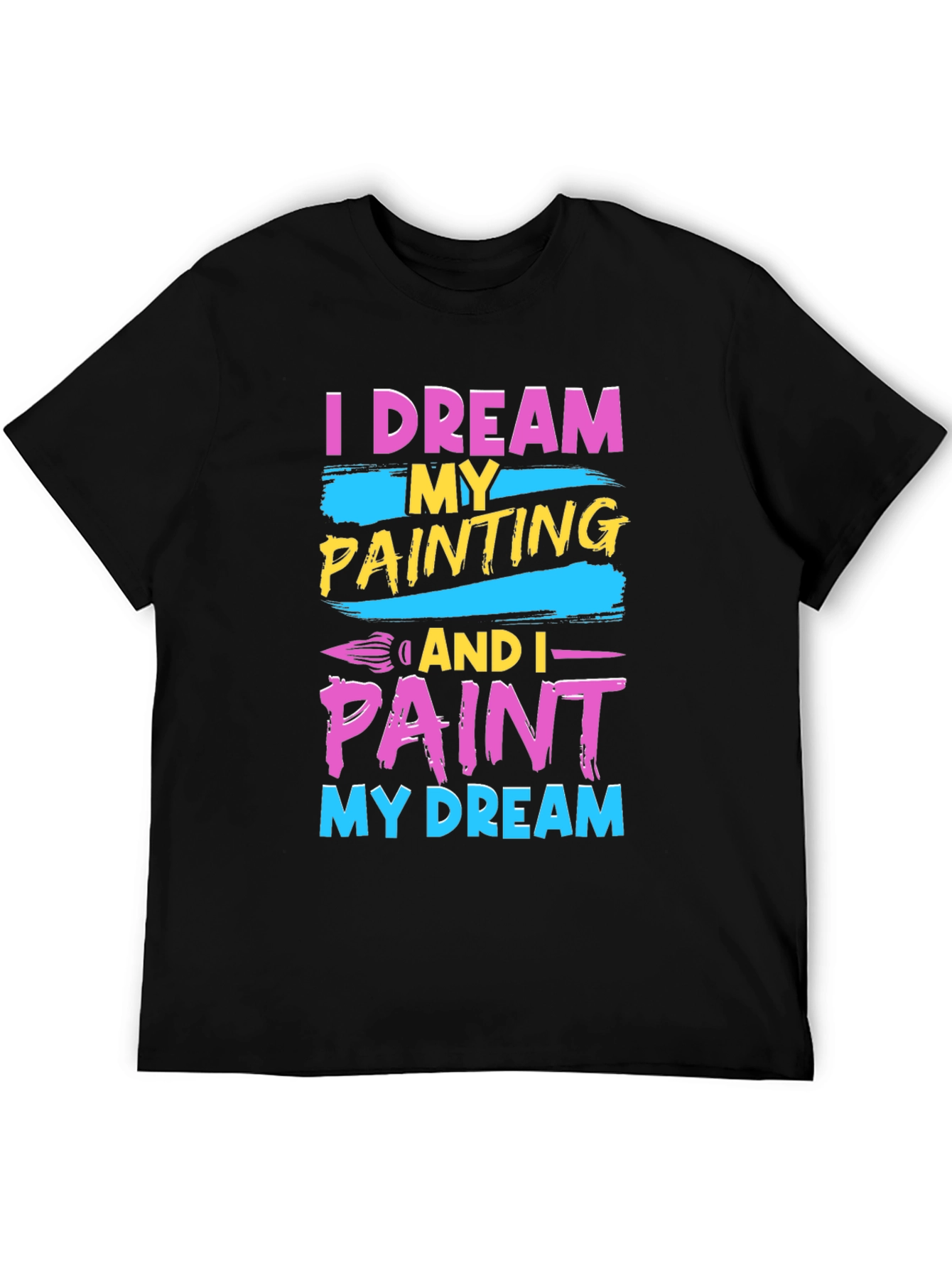 Dream and Paint T-Shirt - Artistic Design