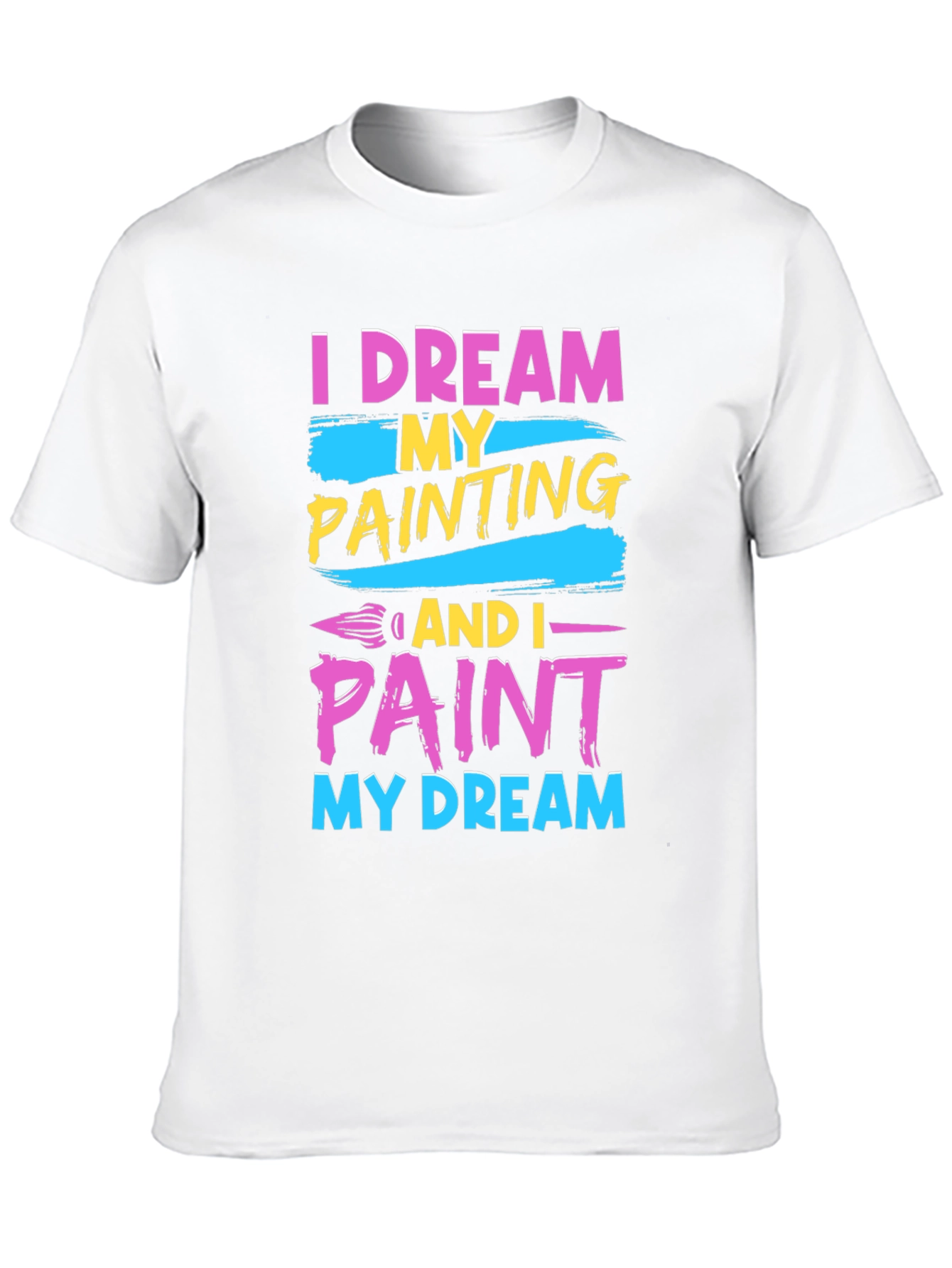 Dream and Paint T-Shirt - Artistic Design