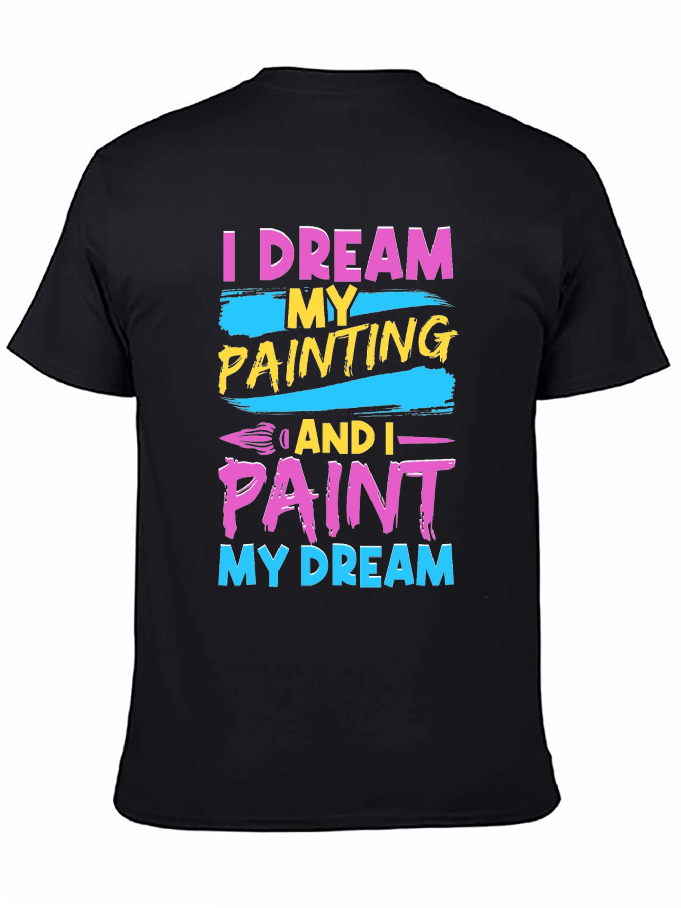Dream and Paint T-Shirt - Artistic Design