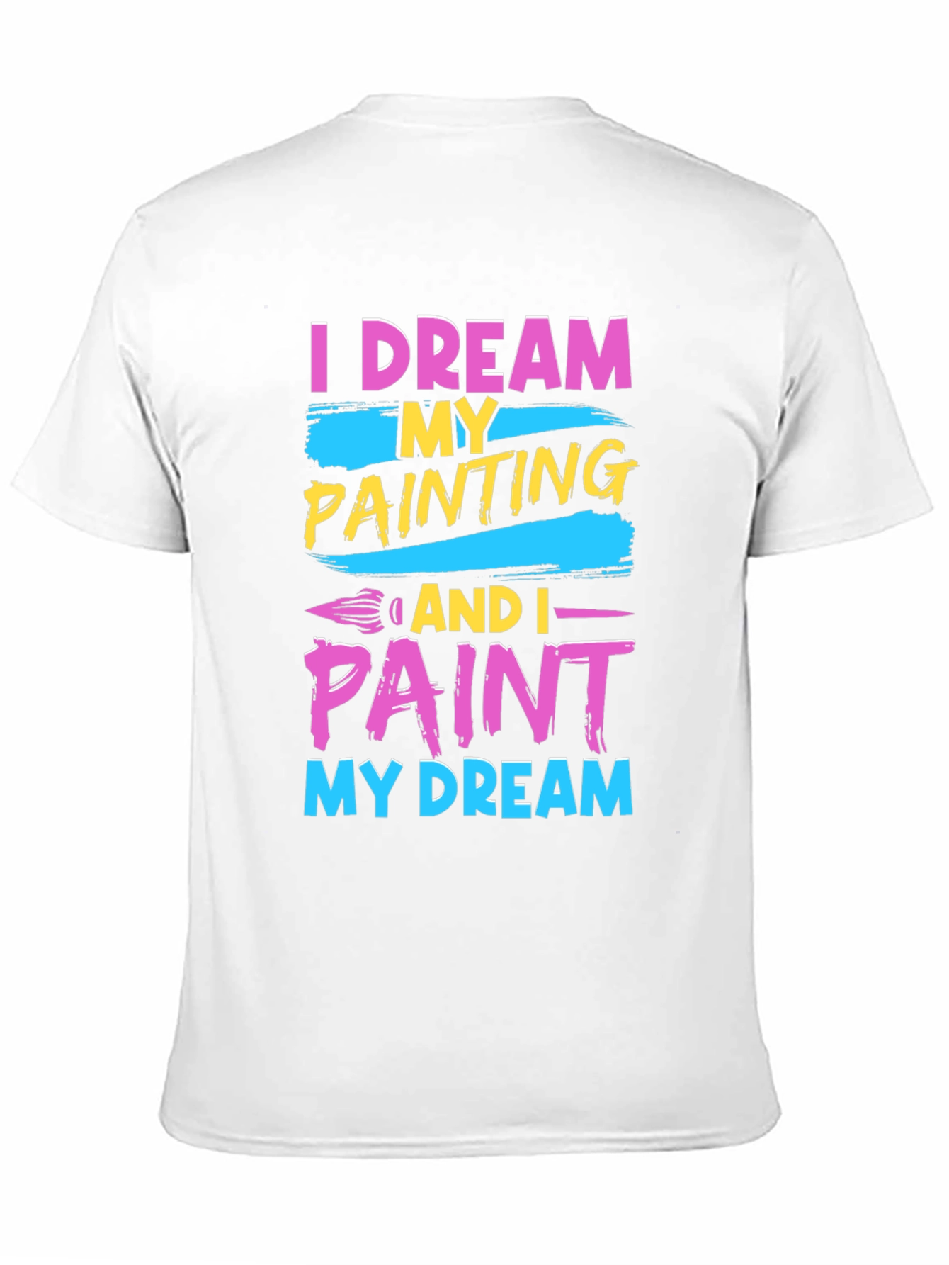 Dream and Paint T-Shirt - Artistic Design
