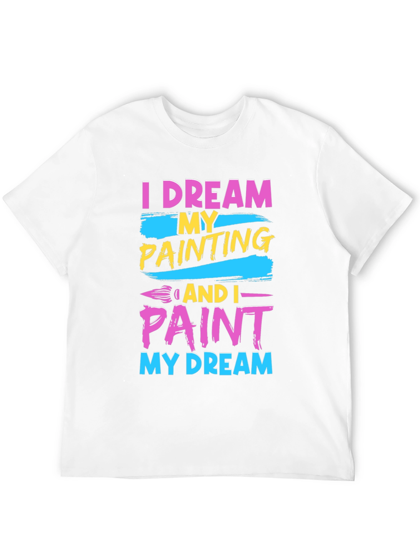 Dream and Paint T-Shirt - Artistic Design