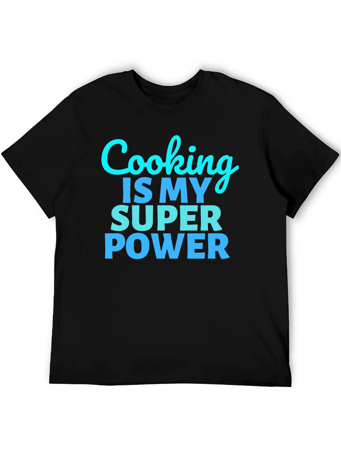 Cooking is my Super Power Black T-Shirt